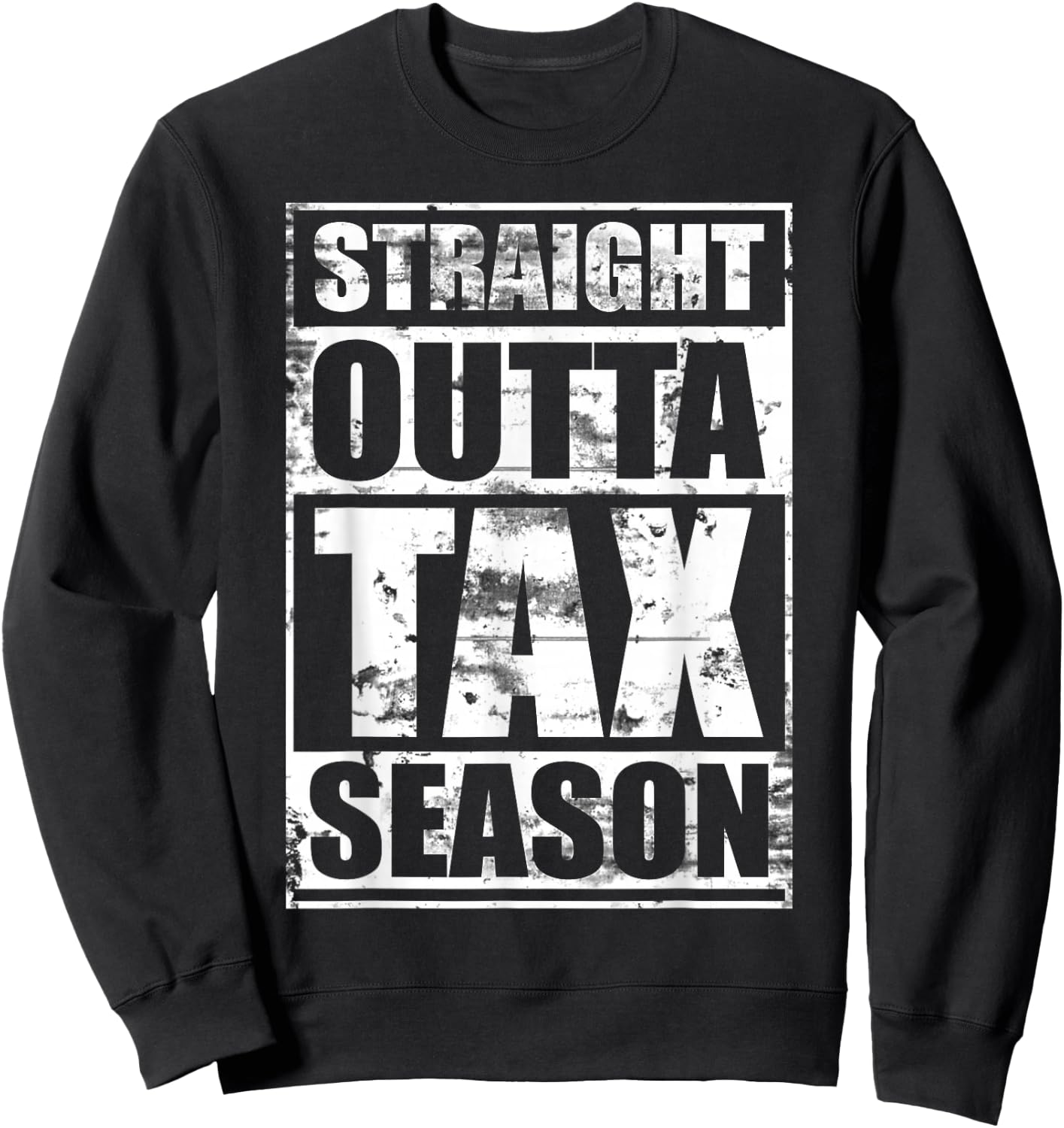 Straight Outta Tax Season Sweatshirt - Sweatshirt | Black