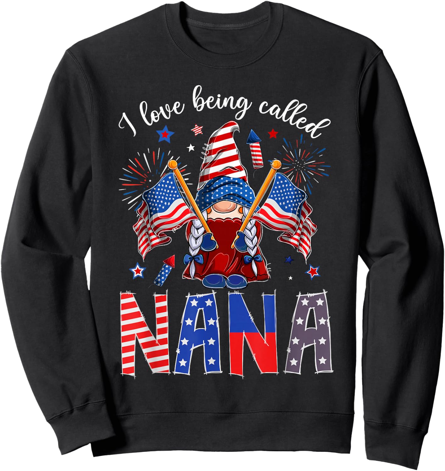 Gnome I Love Being Called Nana Patriotic 4th Of July Sweatshirt - Sweatshirt | Black