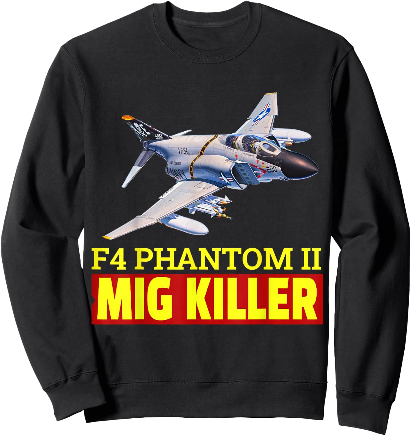 Super nice F-4 Phantom II fighter jet, The Great Mig Killer Sweatshirt - Sweatshirt | Black