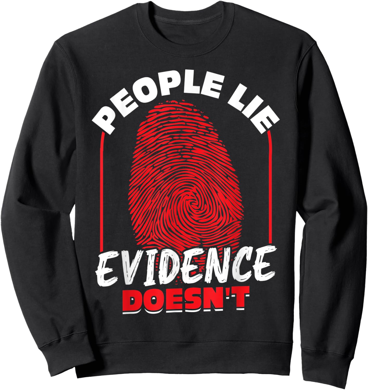 People Lie - Evidence Doesn't - Forensic Scientist Sweatshirt - Sweatshirt | Black