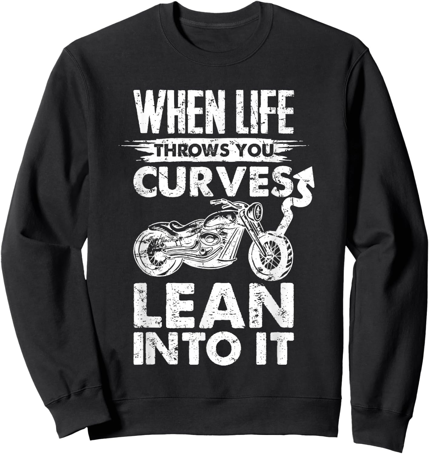 When life throws you curves lean into it motorcycle Sweatshirt - Sweatshirt | Black