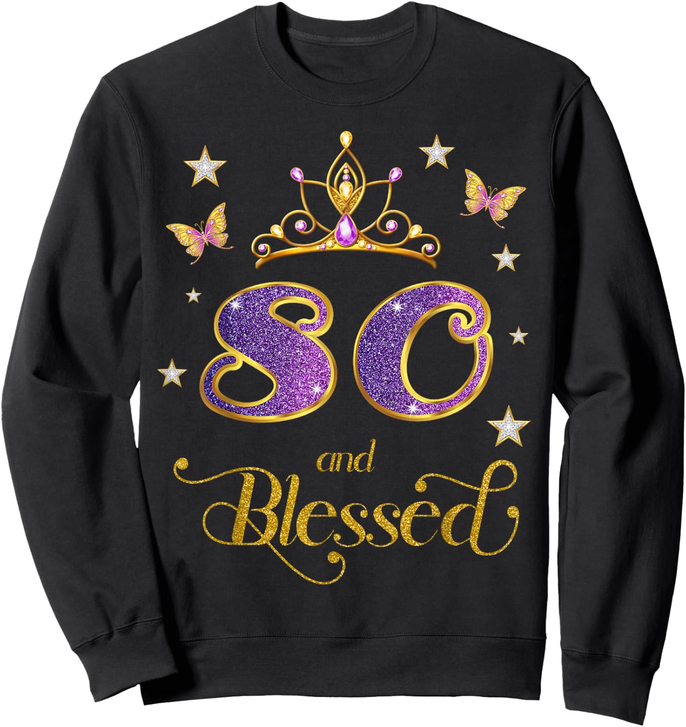80 and Blessed 80 Years Old Birthday 80th Birthday Sweatshirt - Sweatshirt | Black