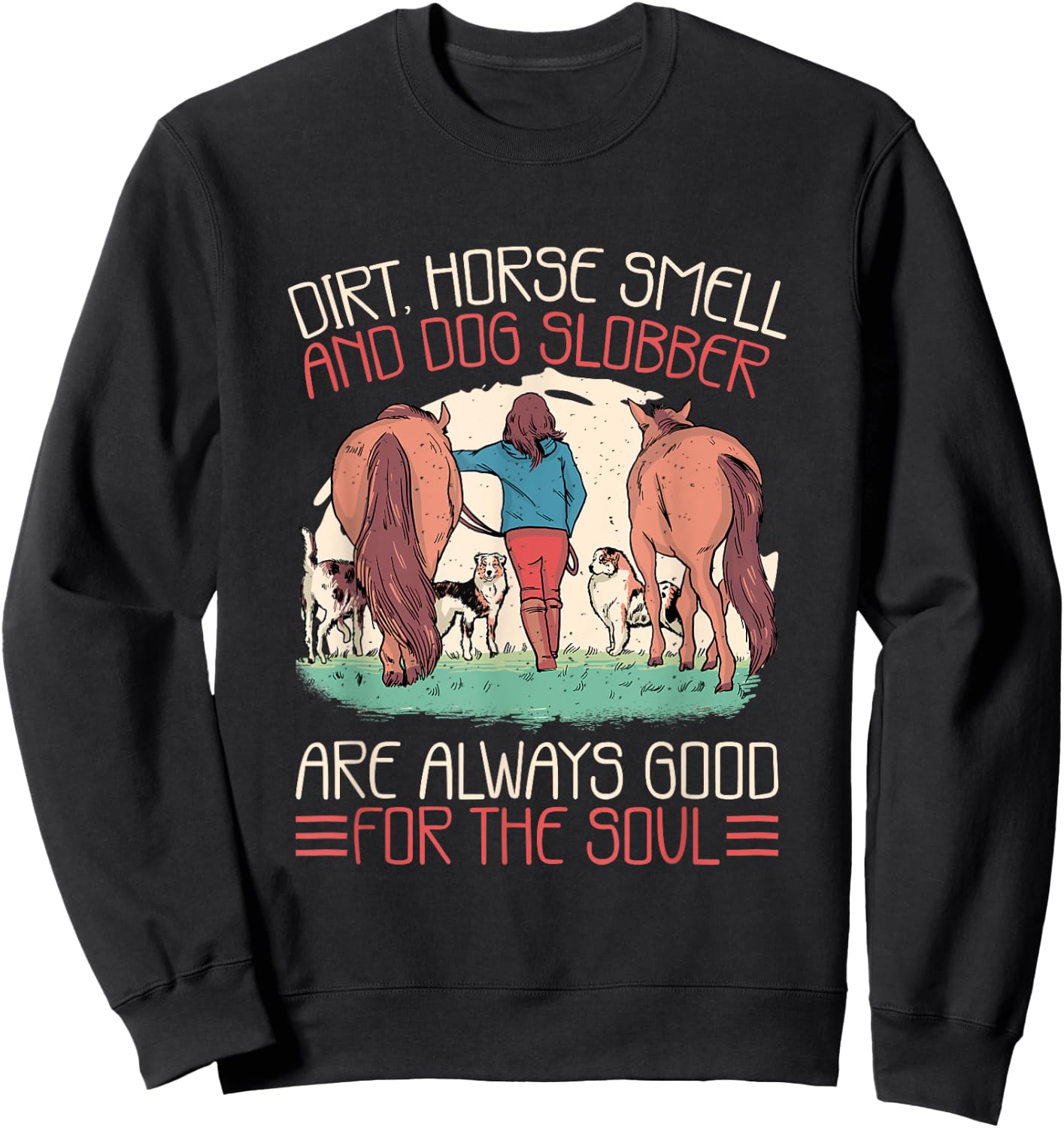 Horse Smell and Dog Slobber, Horses and Dogs Lover Sweatshirt - Sweatshirt | Black