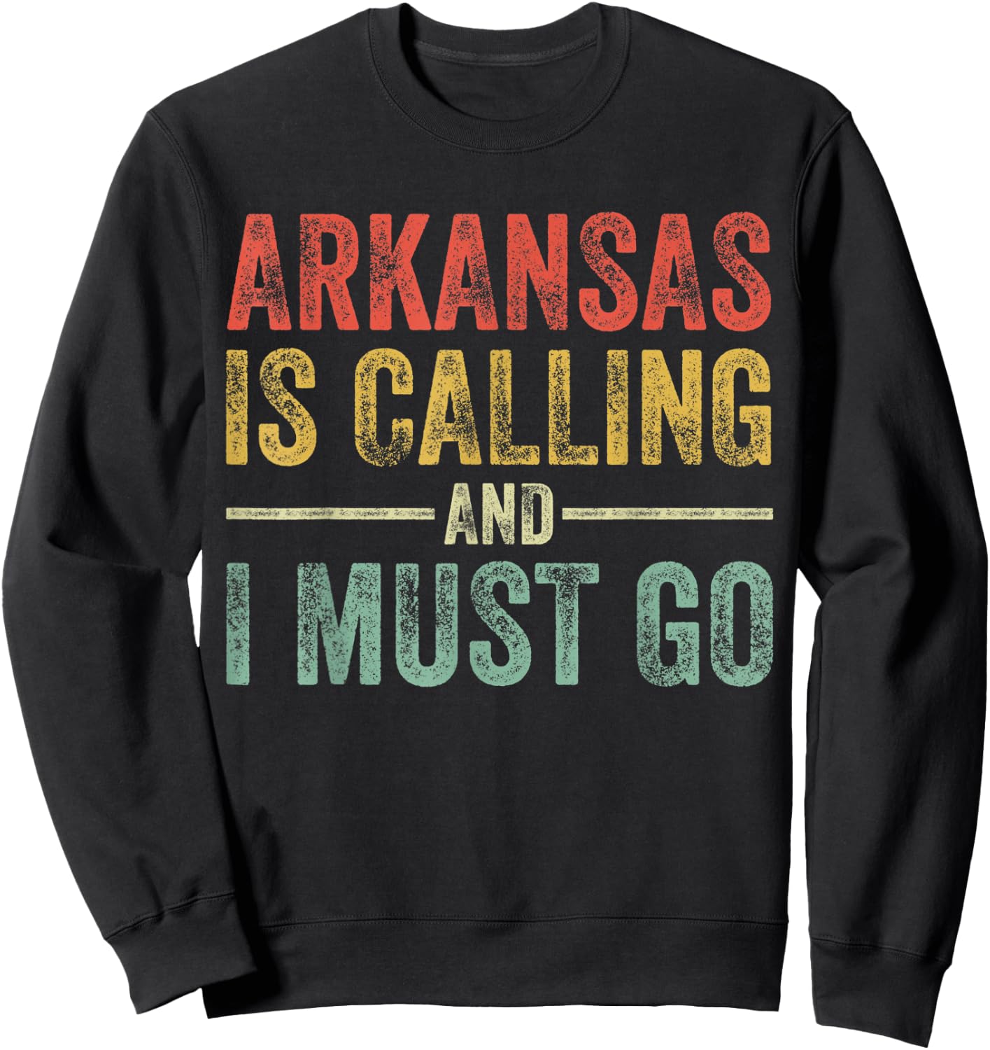 Arkansas is Calling and I Must Go Funny Home State Vintage Sweatshirt - Sweatshirt | Black