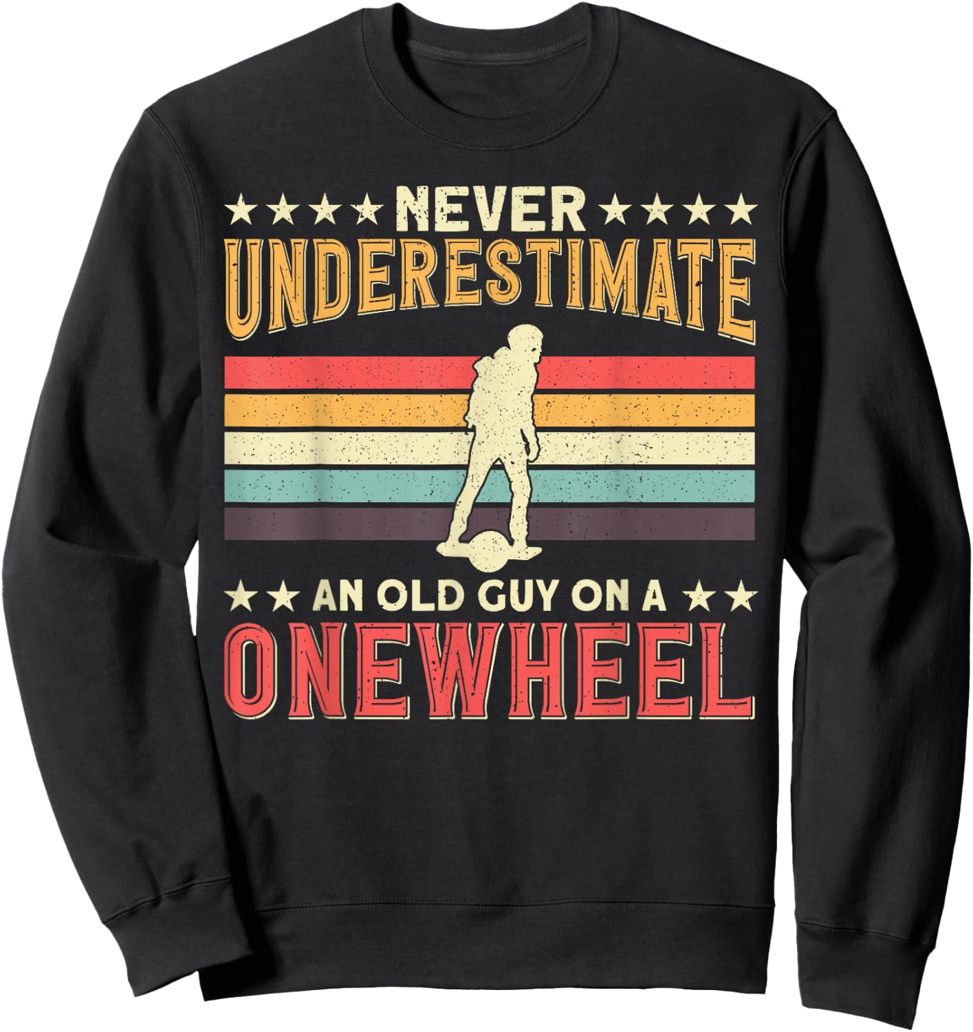 One Wheel Never Underestimate an Old Guy On a Onewheel GT S Sweatshirt - Sweatshirt | Black