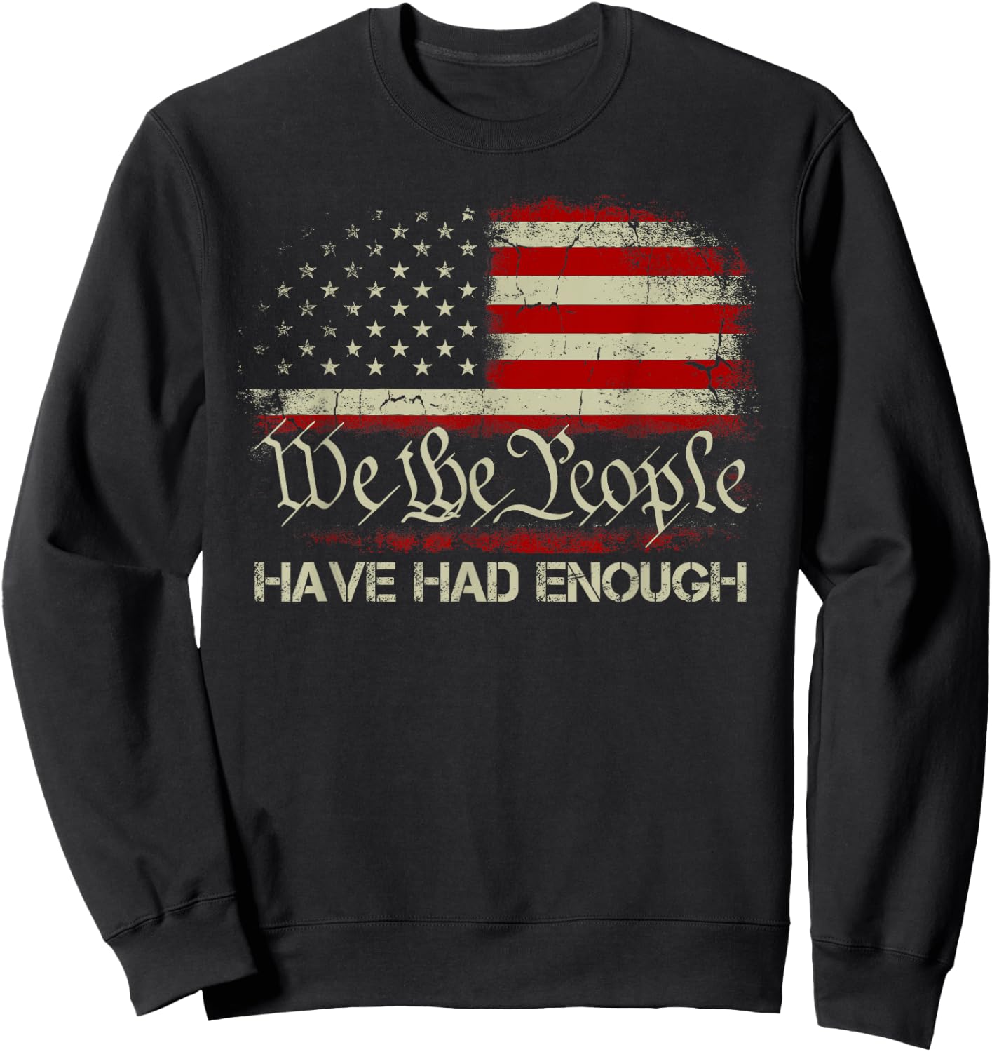 Vintage Old 1776 Vintage Flag We The People Have Had Enough Sweatshirt - Sweatshirt | Black