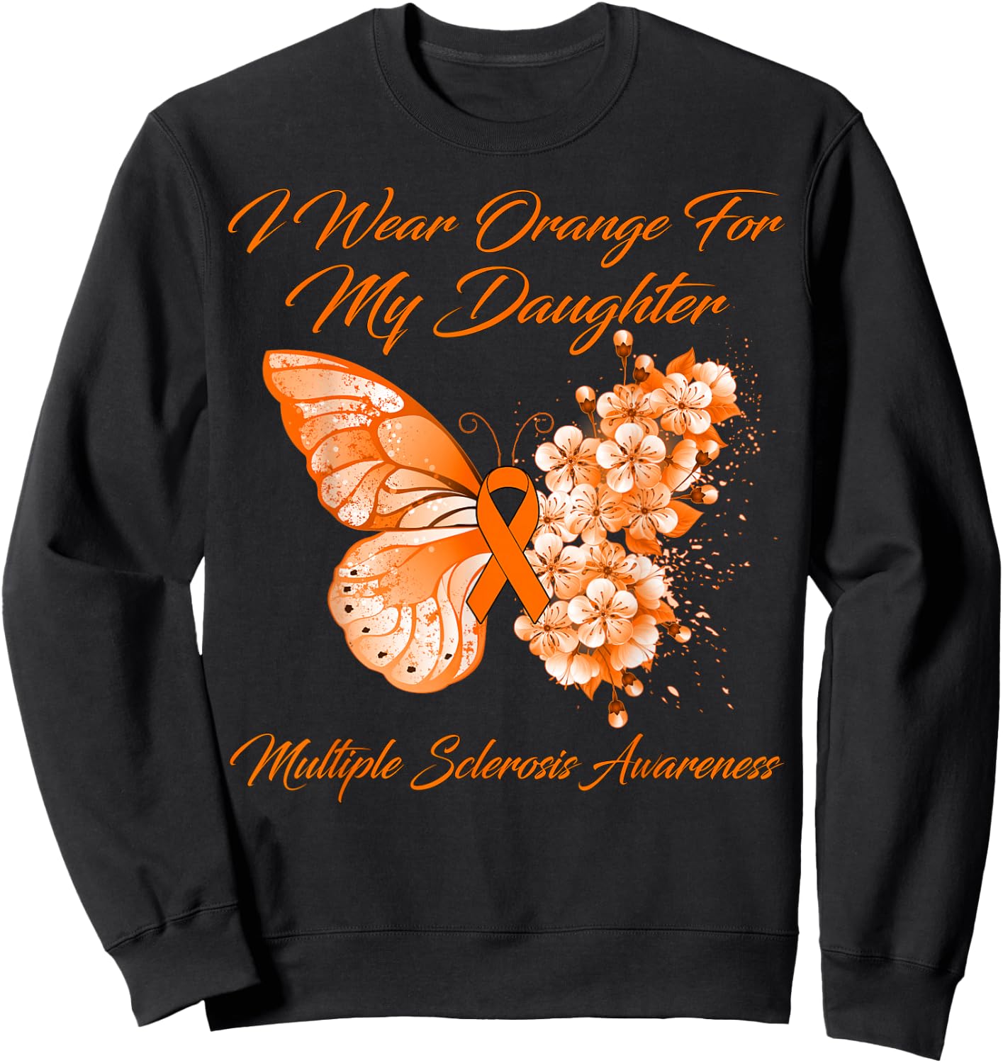 I Wear Orange For My Daughter Multiple Sclerosis Awareness Sweatshirt - Sweatshirt | Black