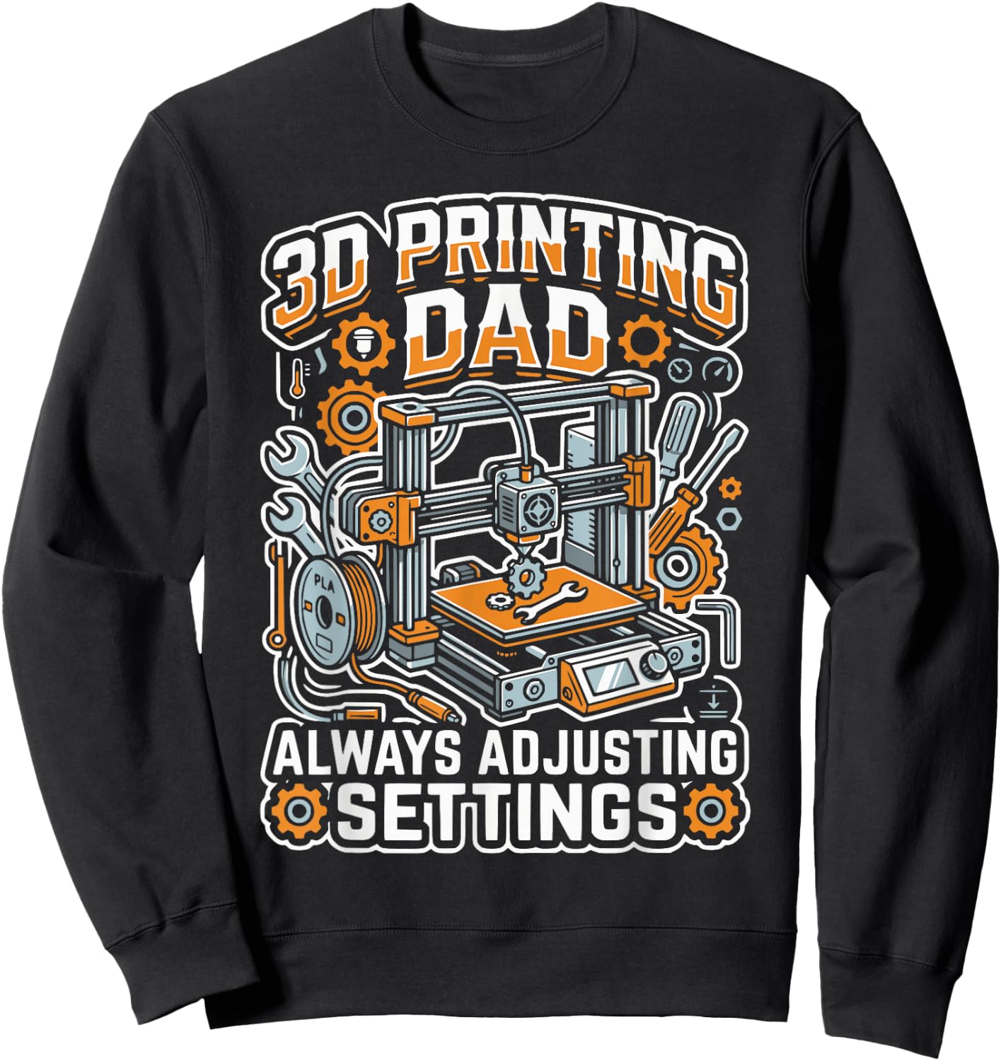 3D Printing Dad 3D Printer Nozzle Filament Daddy Fathers Day Sweatshirt - Sweatshirt | Black