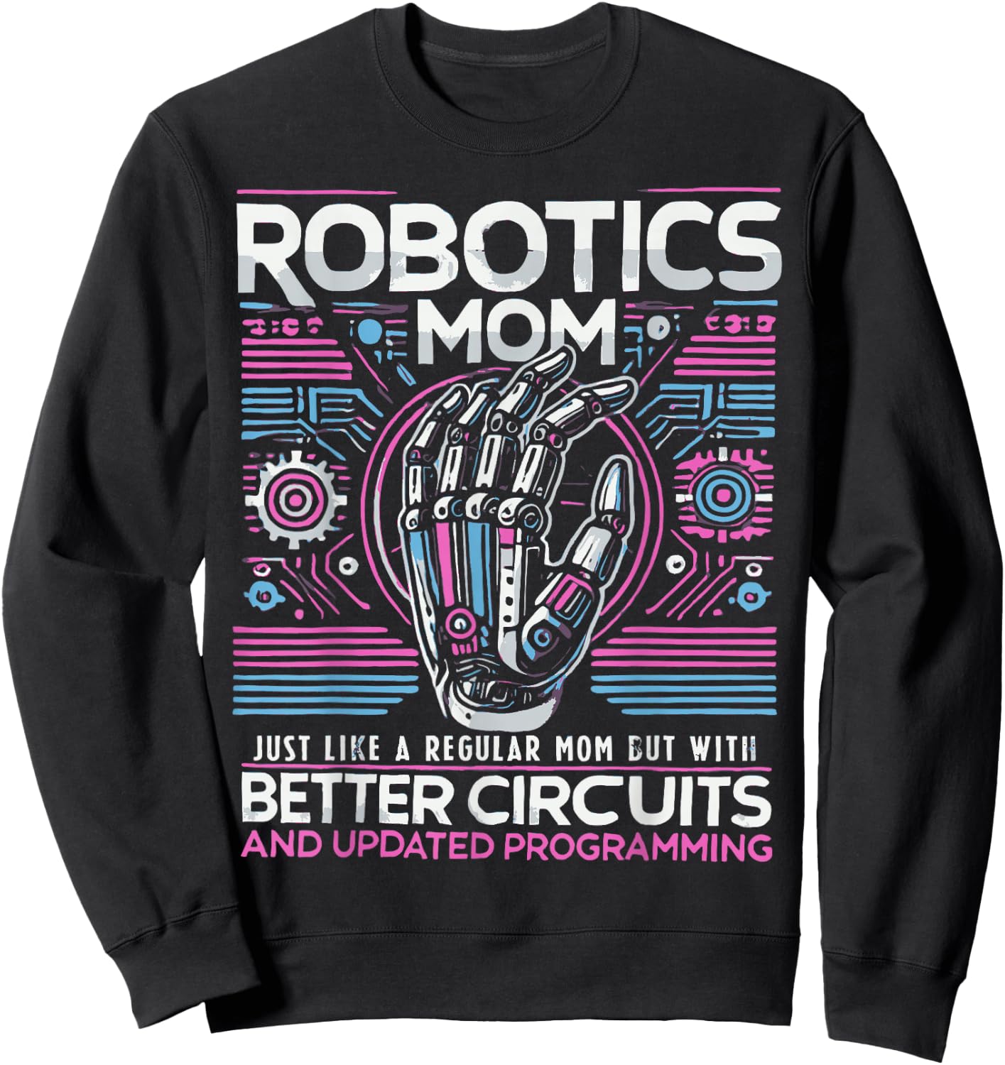 Robotics Mom Women First Robot Technology Robotic Engineer Sweatshirt - Sweatshirt | Black