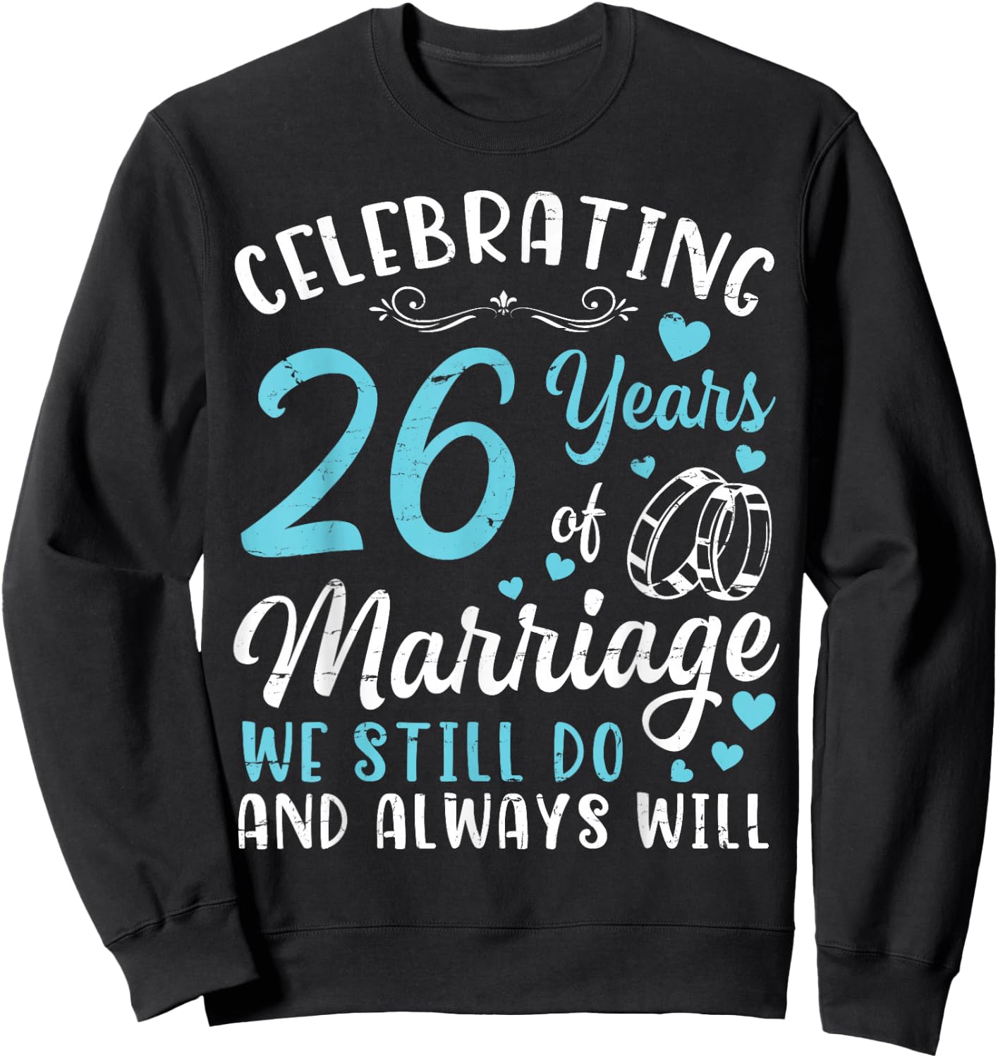 Celebrating 26 Years Of Marriage We Still Do And Always Will Sweatshirt - Sweatshirt | Black