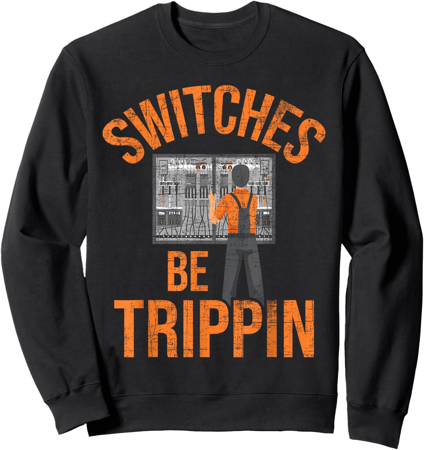 Switches Be Trippin - Electrician Electrical Work Sweatshirt - Sweatshirt | Black