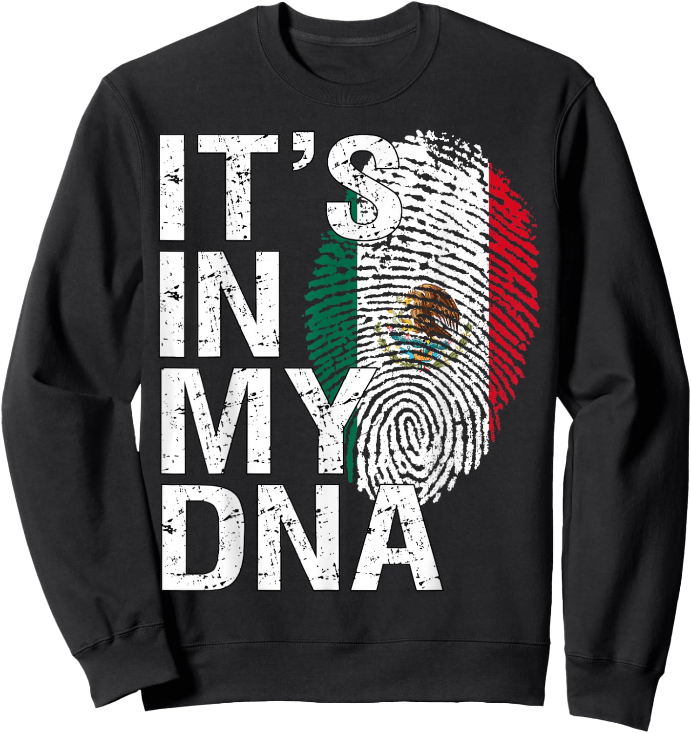 It's in My DNA Mexican Patriot Proud Hispanic Mexico Flag Sweatshirt - Sweatshirt | Black