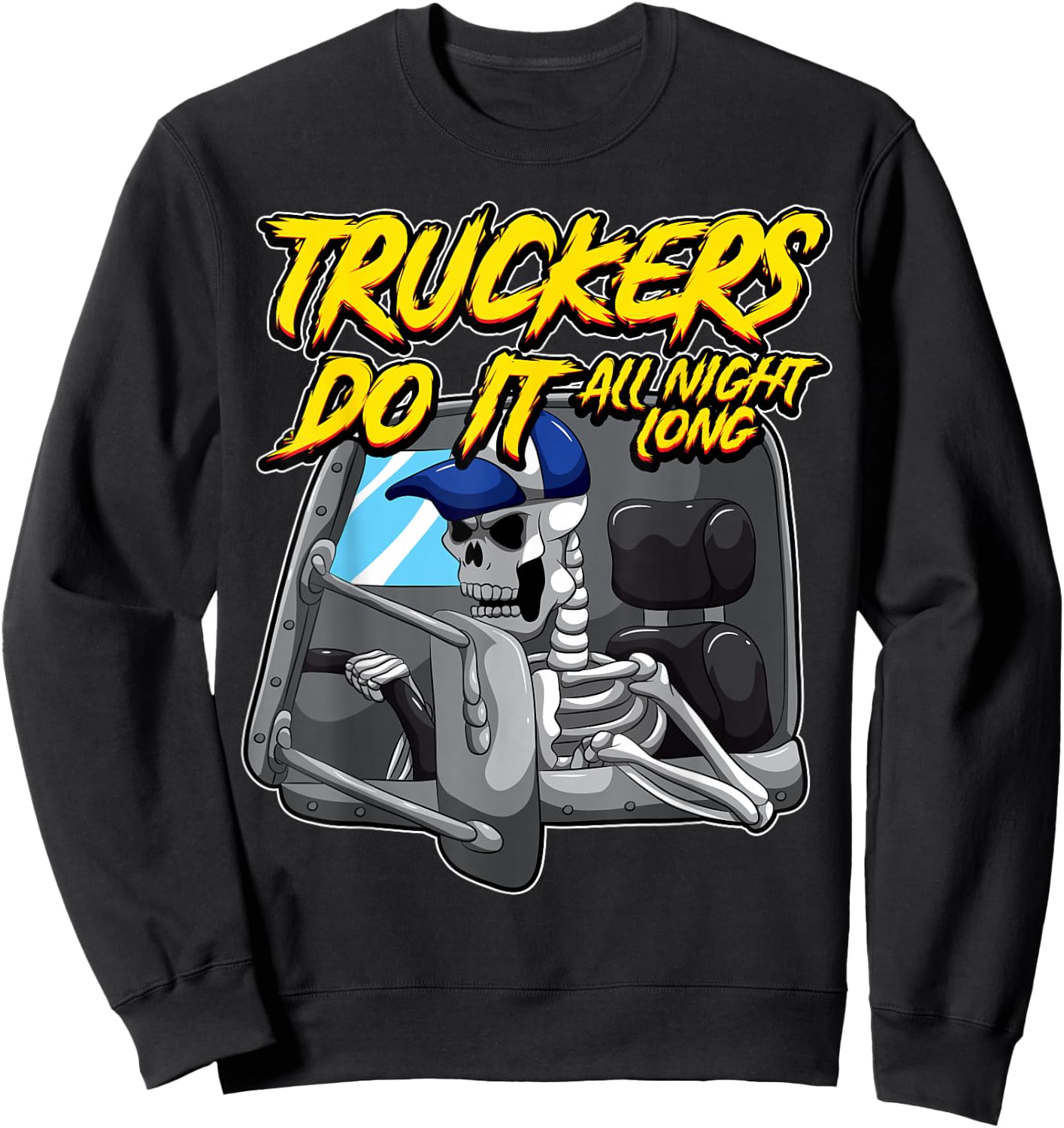 Truckers Do It All Night Long Provocative Skeleton Trucking Sweatshirt - Sweatshirt | Black