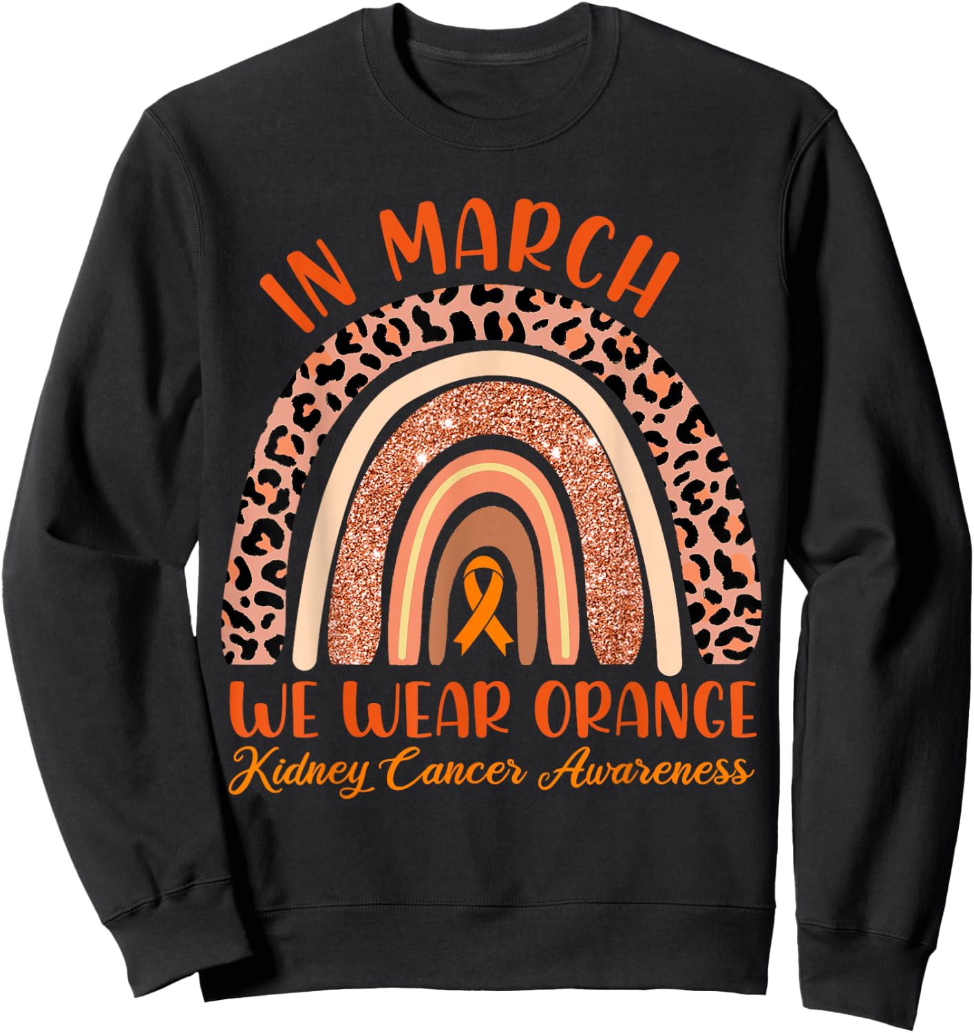 In March We Wear Orange Kidney Cancer Awareness Leopard Sweatshirt - Sweatshirt | Black