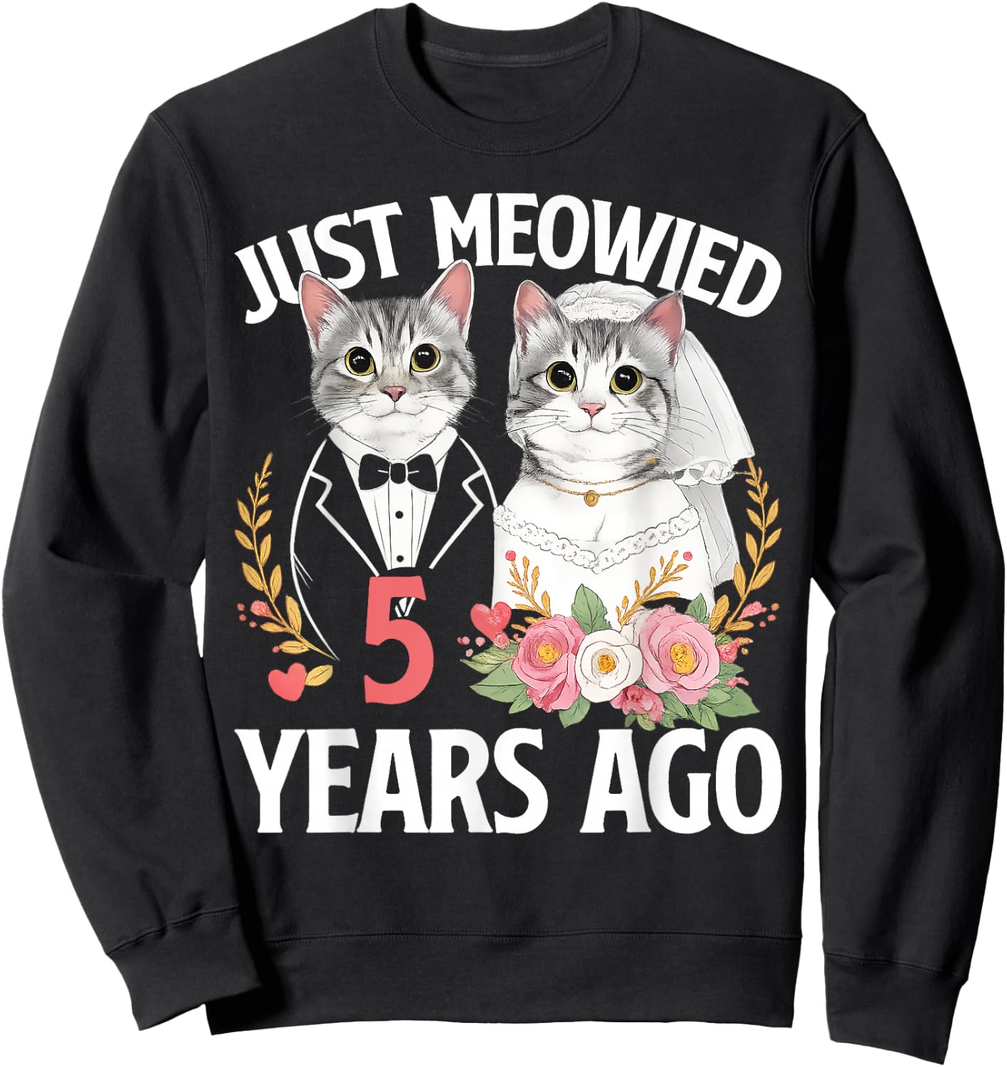 Just Meowied Cat 5th Wedding Anniversary 5 Years Couple Sweatshirt - Sweatshirt | Black
