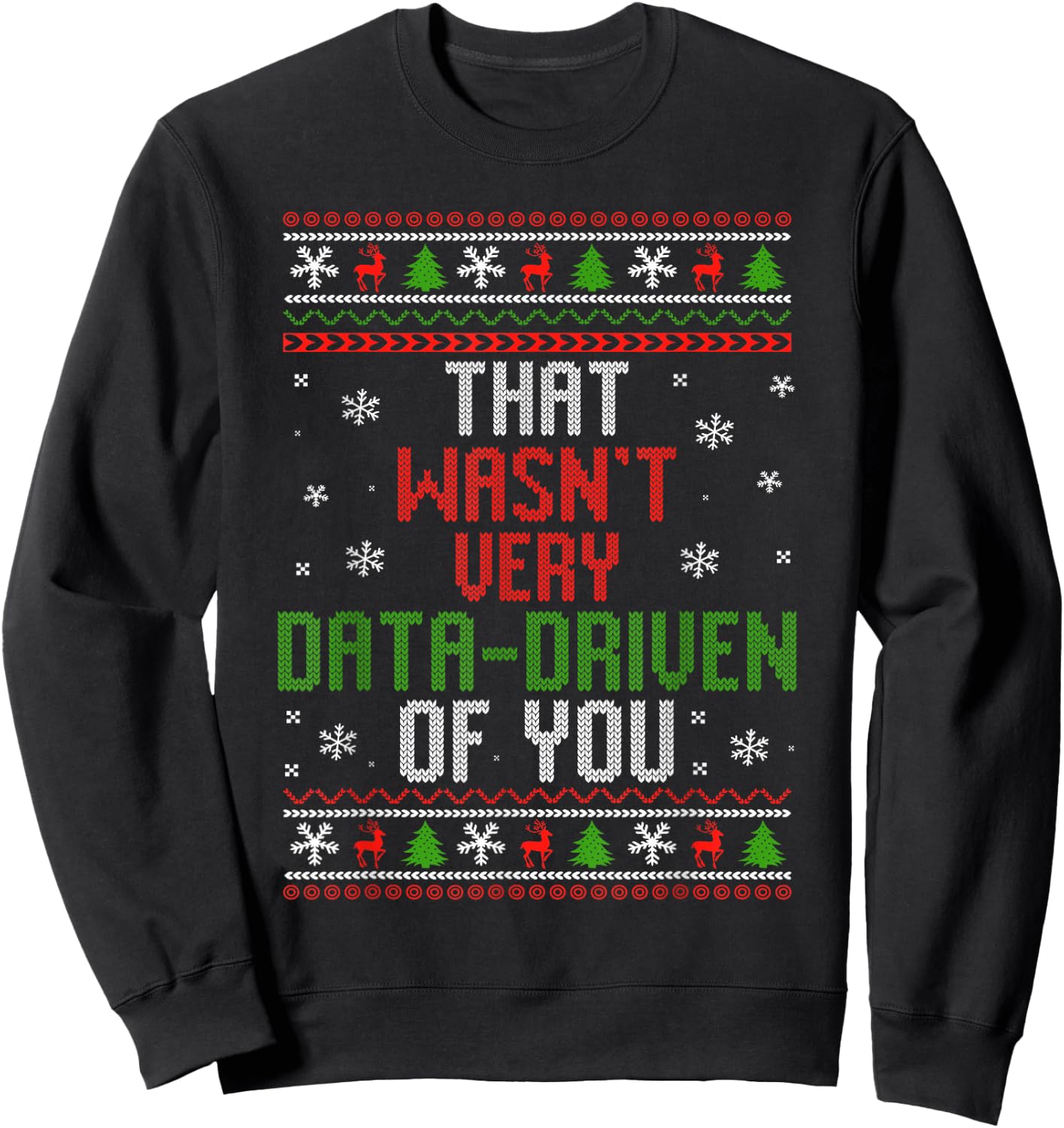 That Wasn't Very Data Driven of You Funny Data Analyst Sweatshirt - Sweatshirt | Black