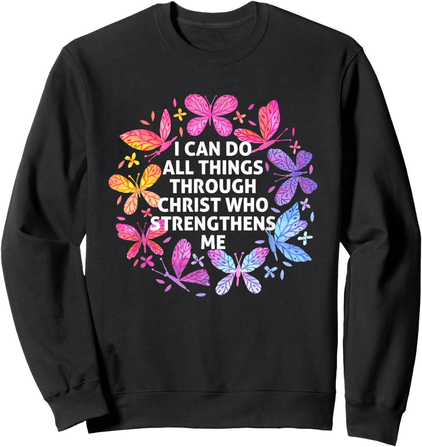 I Can Do All Things Through Christ Butterfly Art Religious Sweatshirt - Sweatshirt | Black