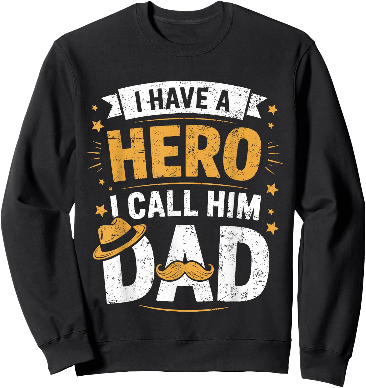I Have A Hero And I Call Him Dad Sweatshirt - Sweatshirt | Black