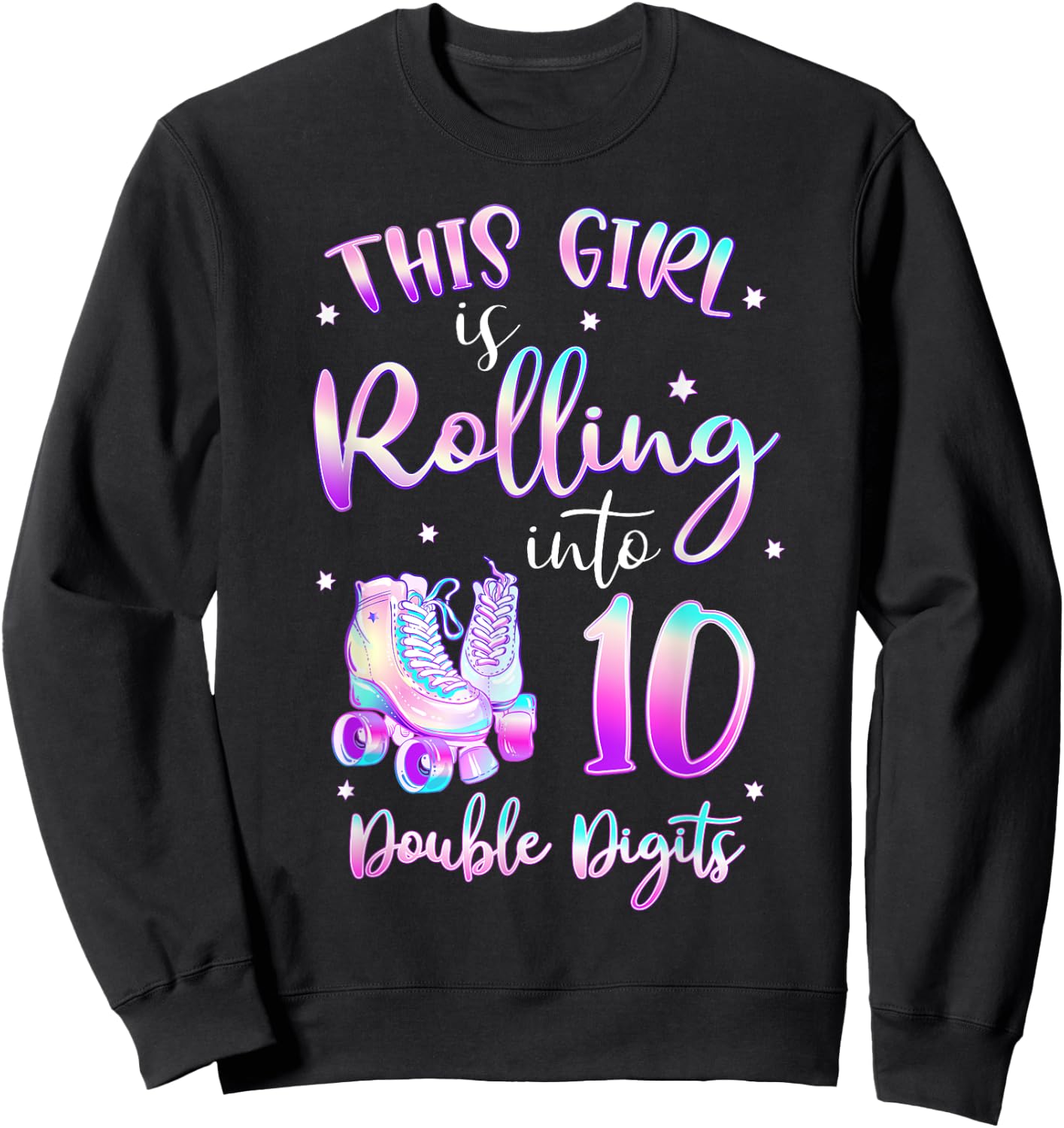 10th Birthday Rolling Into 10 Double Digits Roller Skate Sweatshirt - Sweatshirt | Black