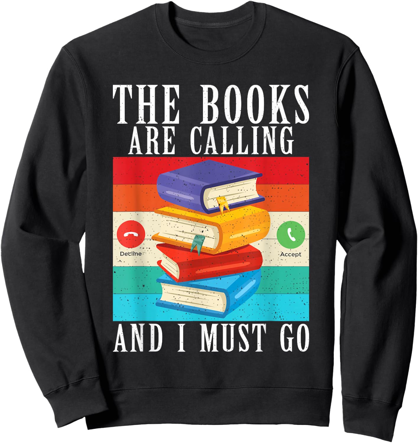 The Books are calling and i must go Book Reader Sweatshirt - Sweatshirt | Black