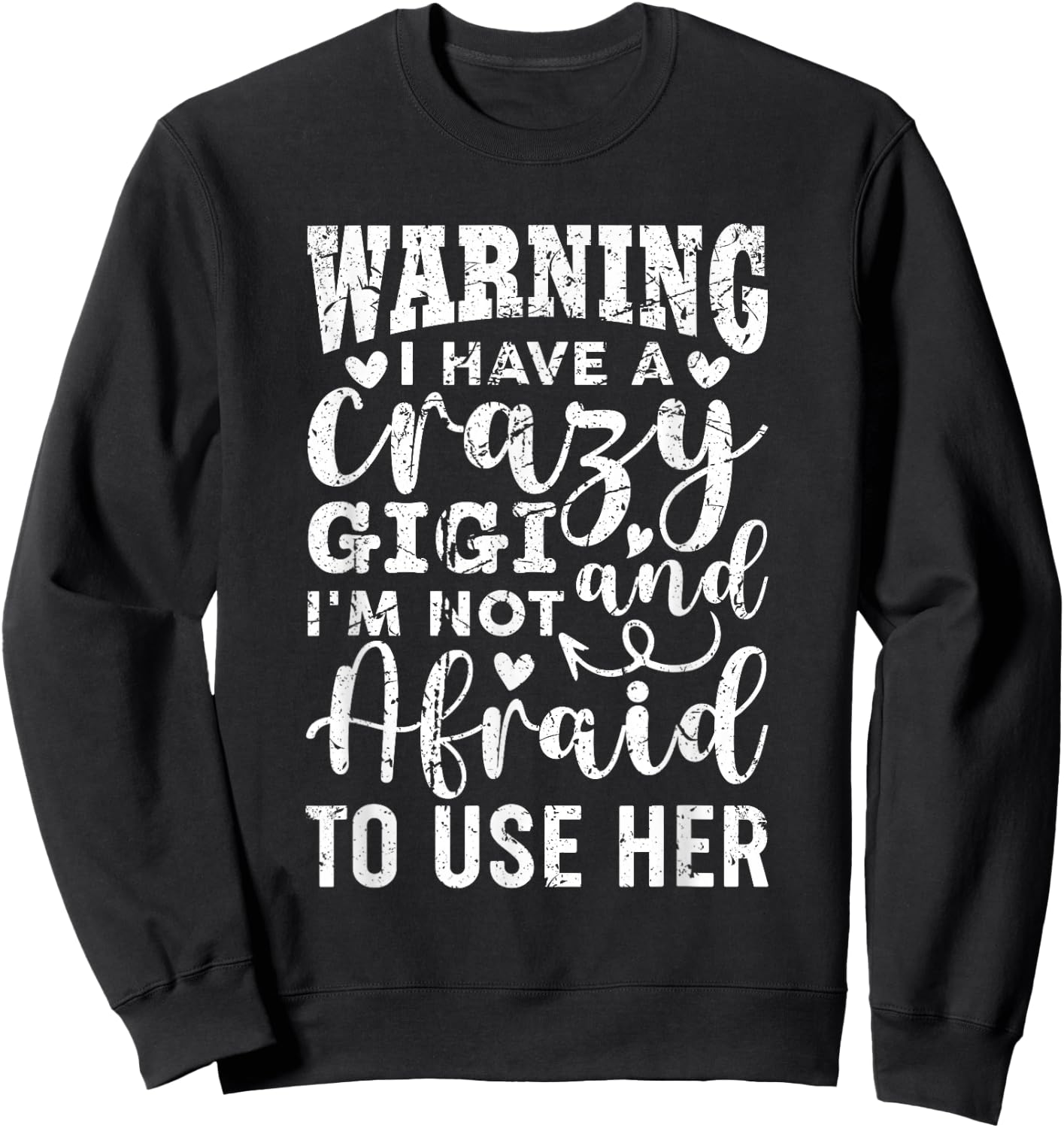 Funny Gigi Grandma Grandmother Warning I have A Crazy Gigi Sweatshirt - Sweatshirt | Black