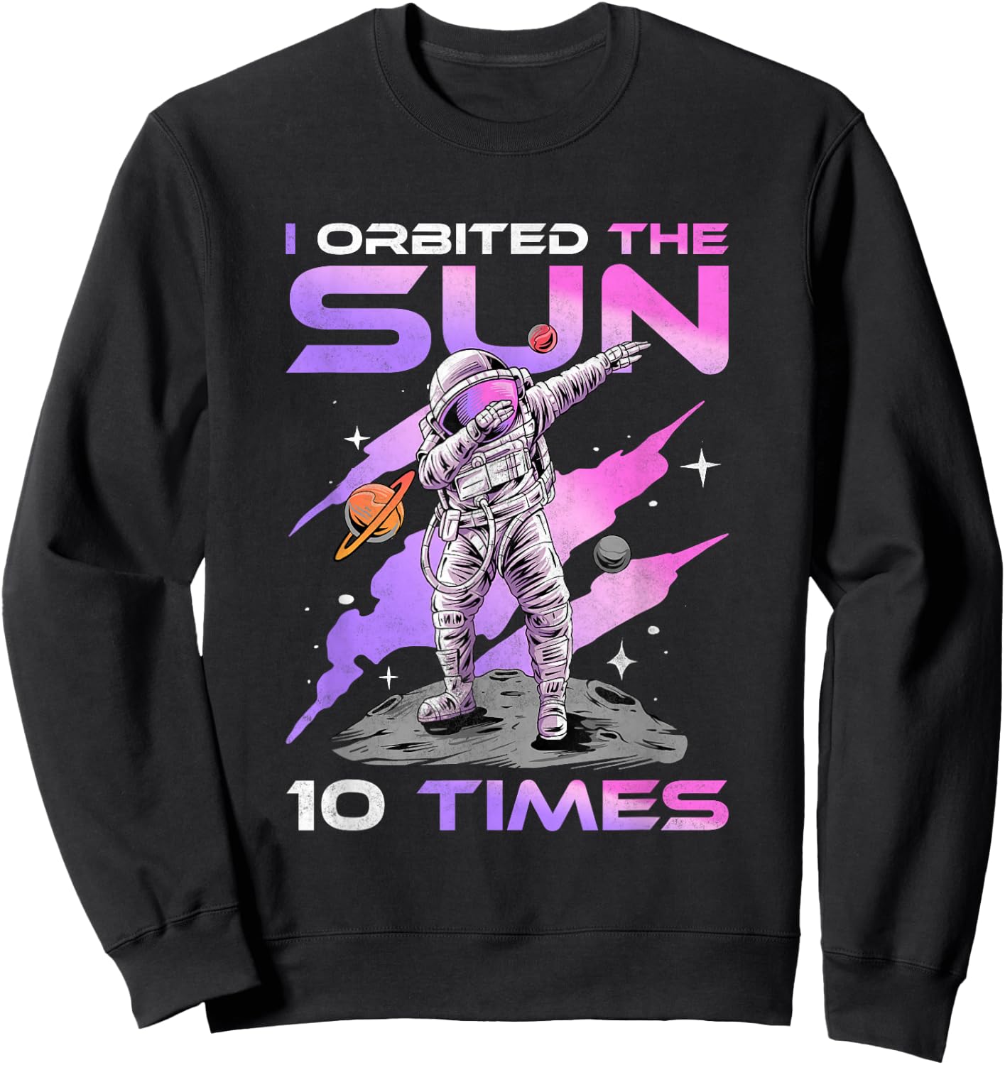I Orbited The Sun 10 Times, 10th Birthday Astronaut Sweatshirt - Sweatshirt | Black