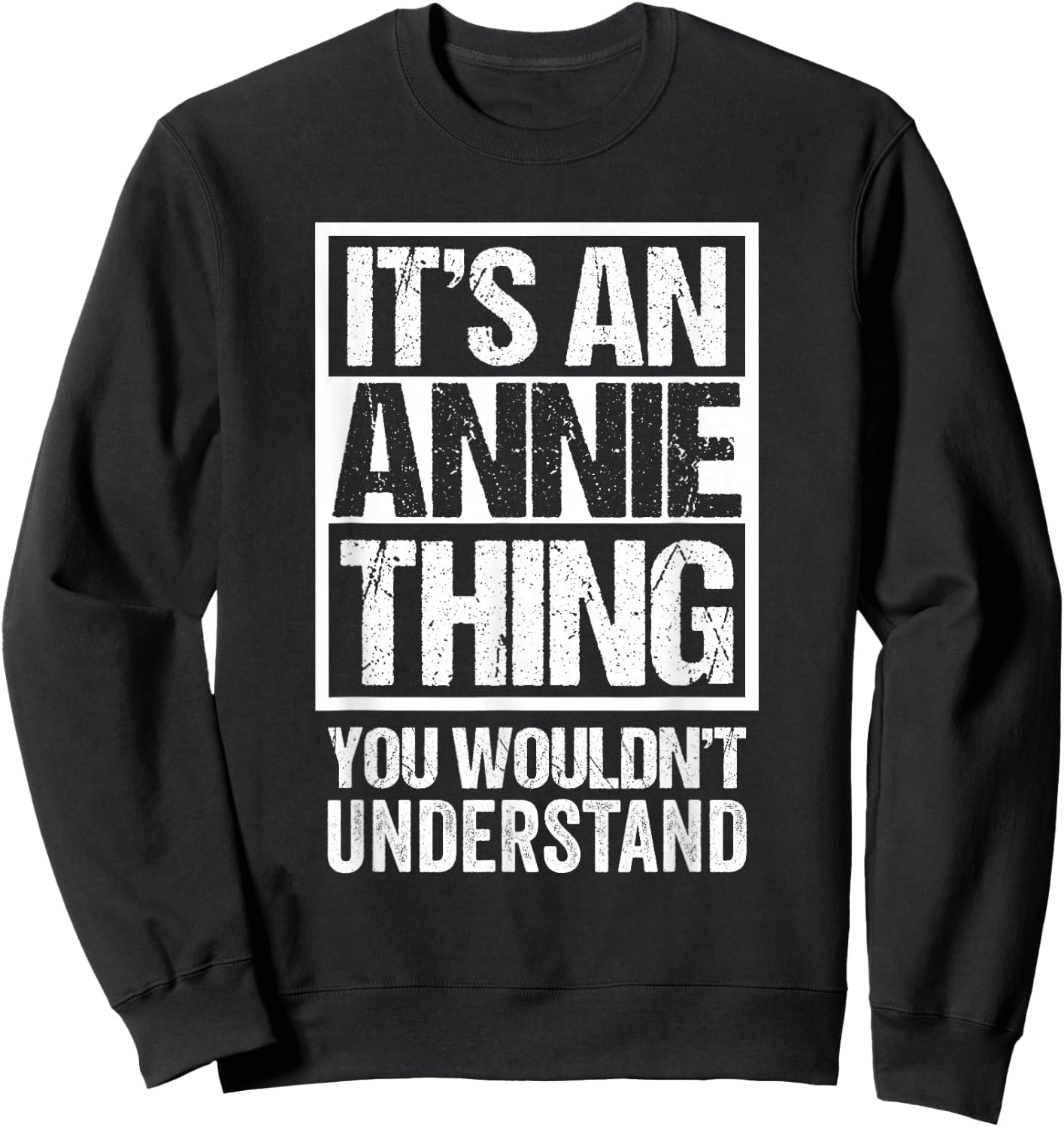 It's an Annie Thing You Wouldn't Understand Sweatshirt - Sweatshirt | Black