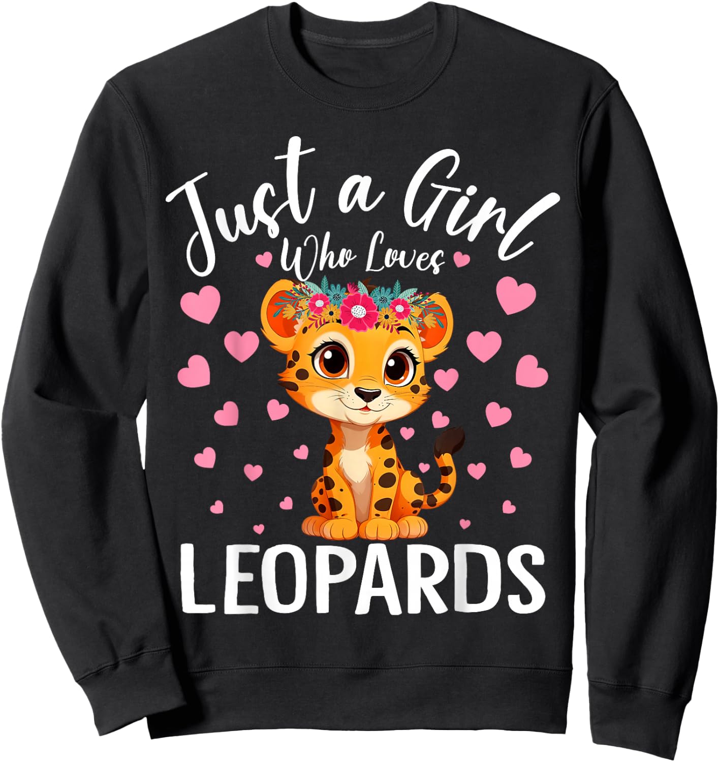 Just A Girl Who Loves Leopards Women And Girls Leopard Sweatshirt - Sweatshirt | Black