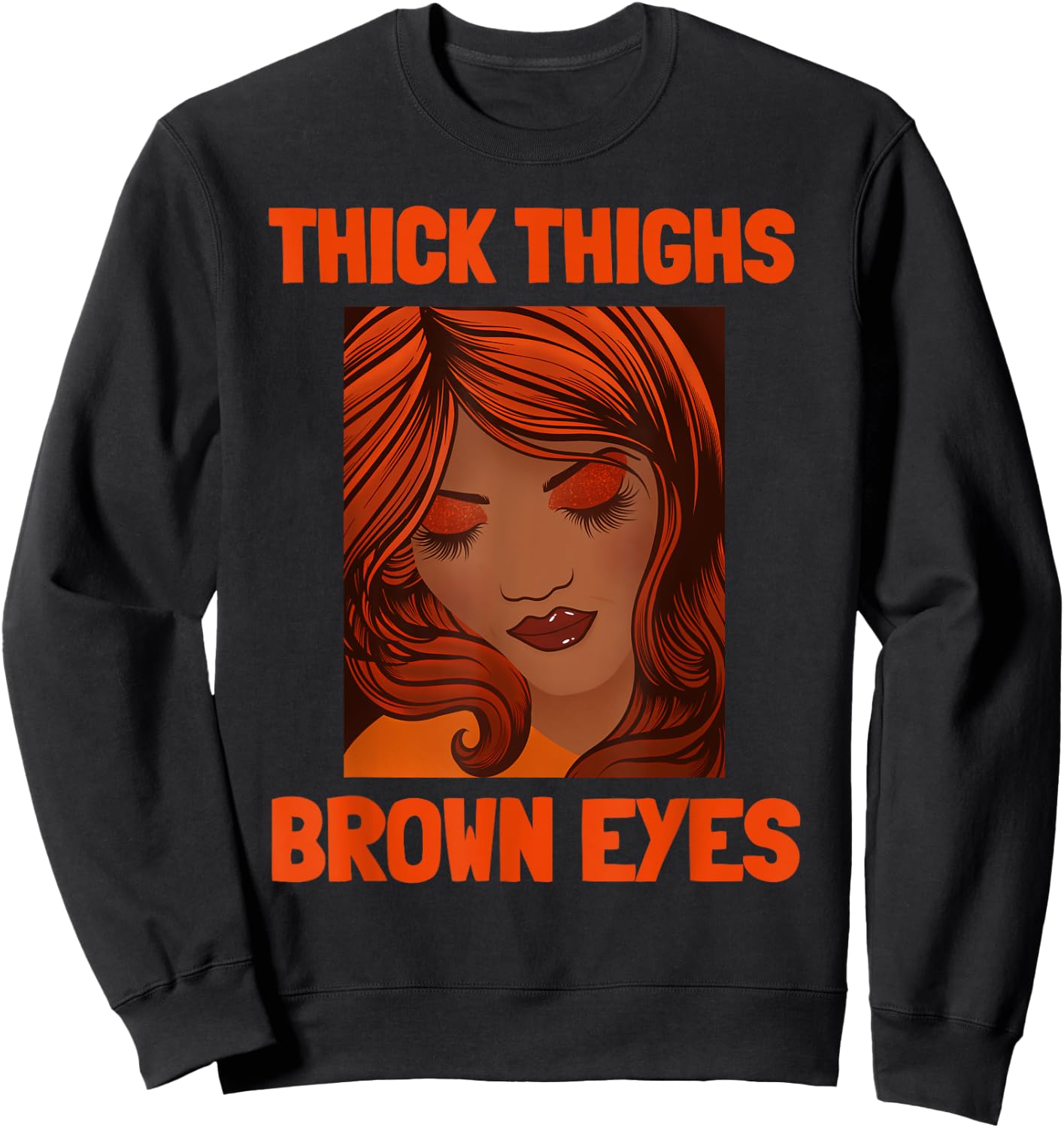 Thick Thighs Brown Eyes Funny Thick Thighs Sweatshirt - Sweatshirt | Black