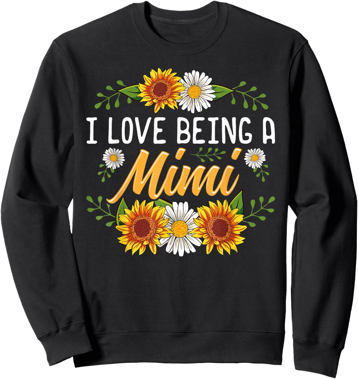 I Love Being A Mimi Shirt Sunflower Mothers Day Gifts Sweatshirt - Sweatshirt | Black