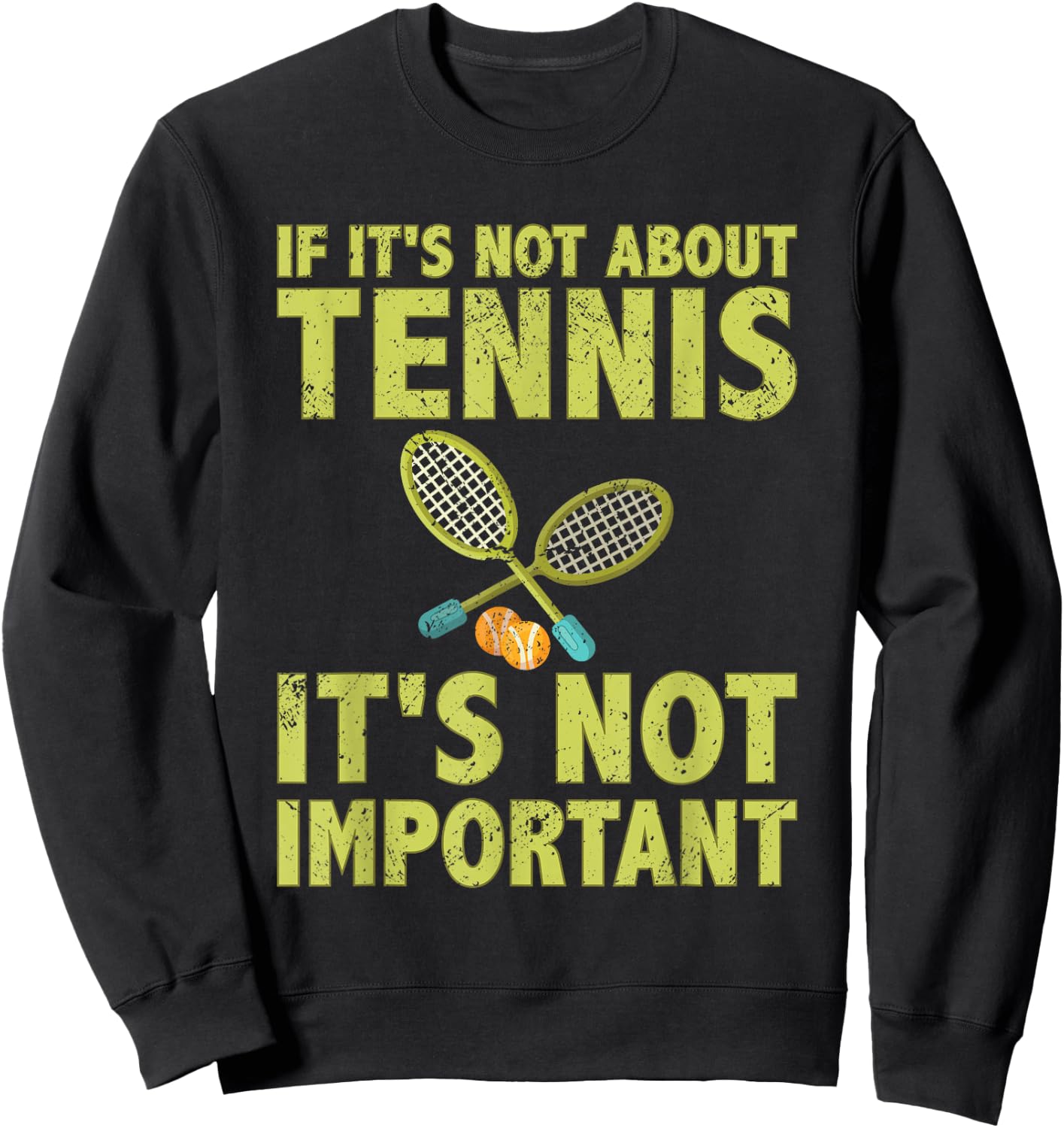 If it's not about tennis it's not important tennis quote Sweatshirt - Sweatshirt | Black