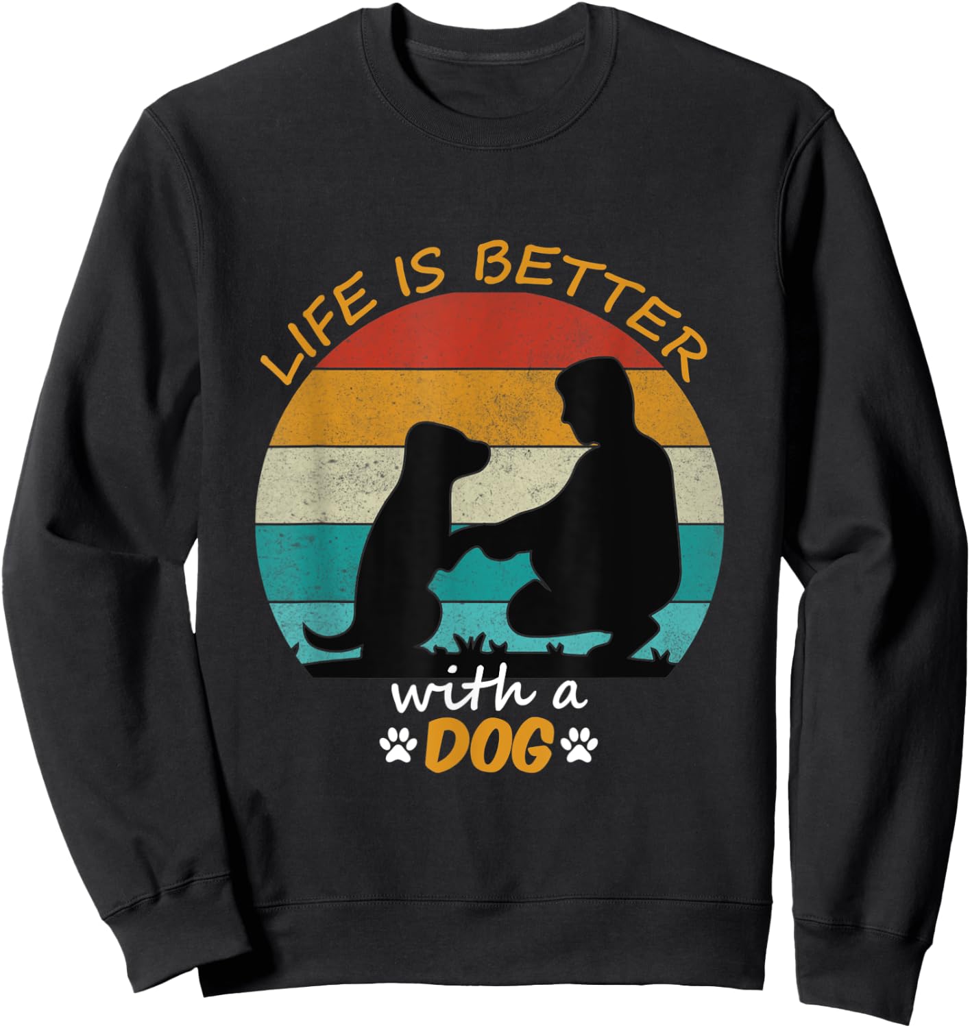 Life Is Better With A Dog Lovers Present Retro Style Sweatshirt - Sweatshirt | Black