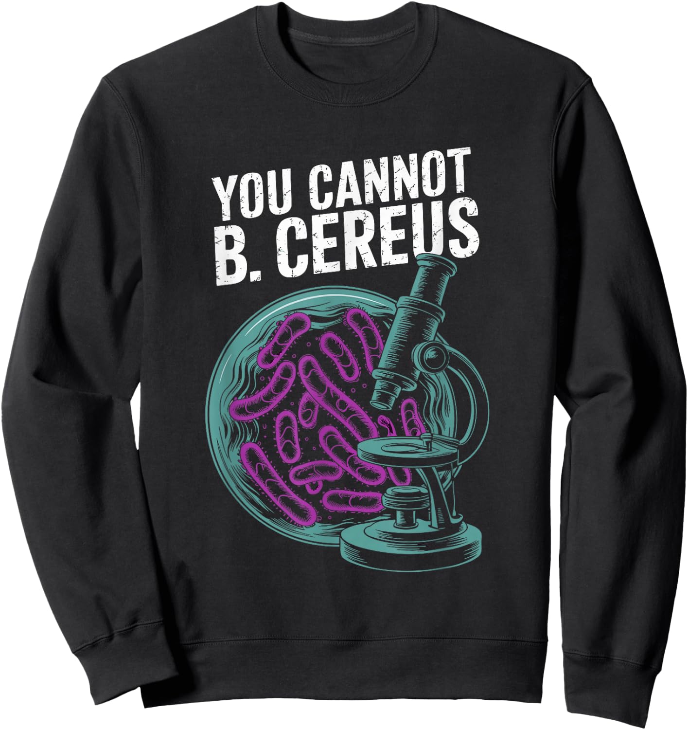 You Cannot B. Cereus Biology Pun Sweatshirt - Sweatshirt | Black