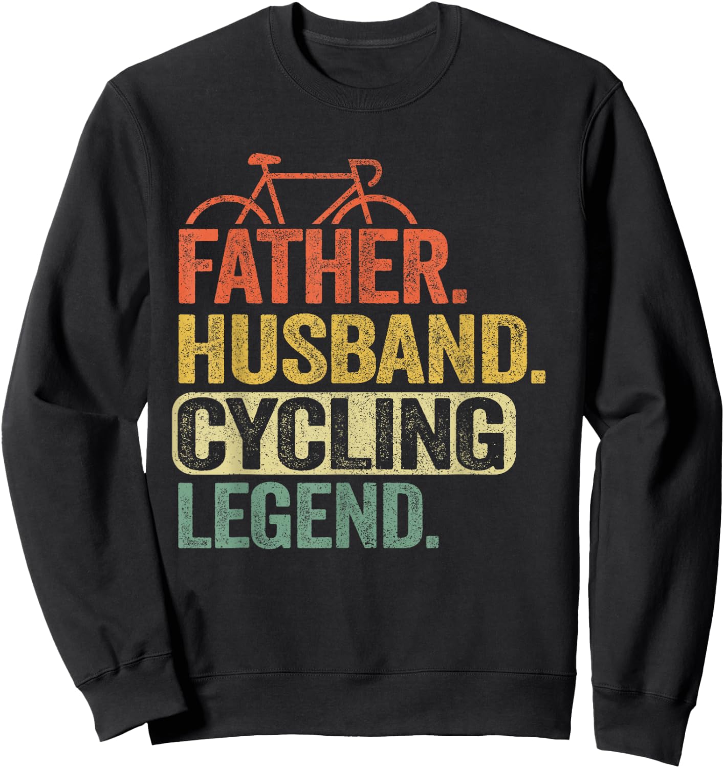 Father Husband Cycling Legend Bicycle Road Bike Dad Cyclist Sweatshirt - Sweatshirt | Black