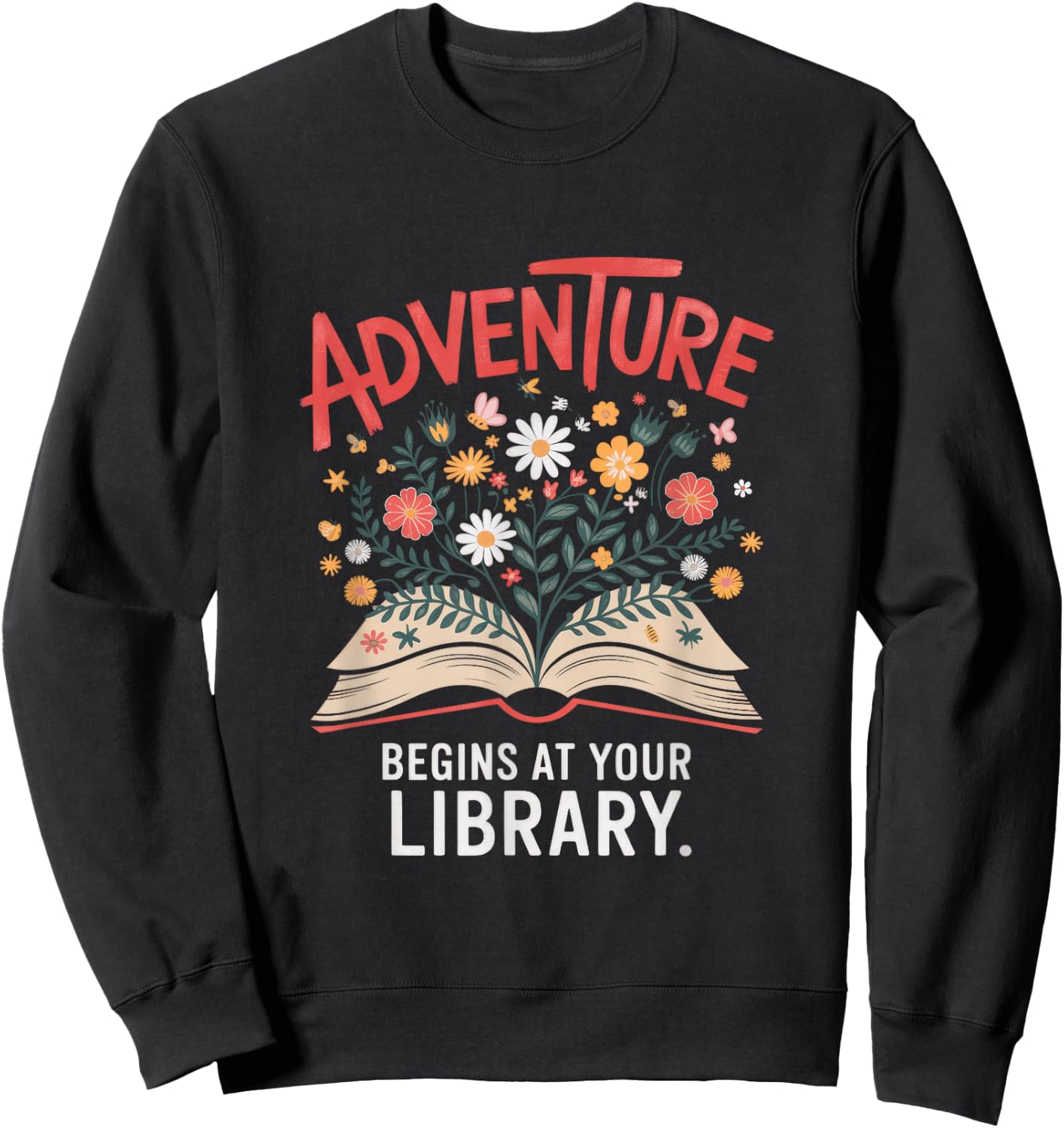 Adventure Begins At Your Library. - Novel Reading Sweatshirt - Sweatshirt | Black