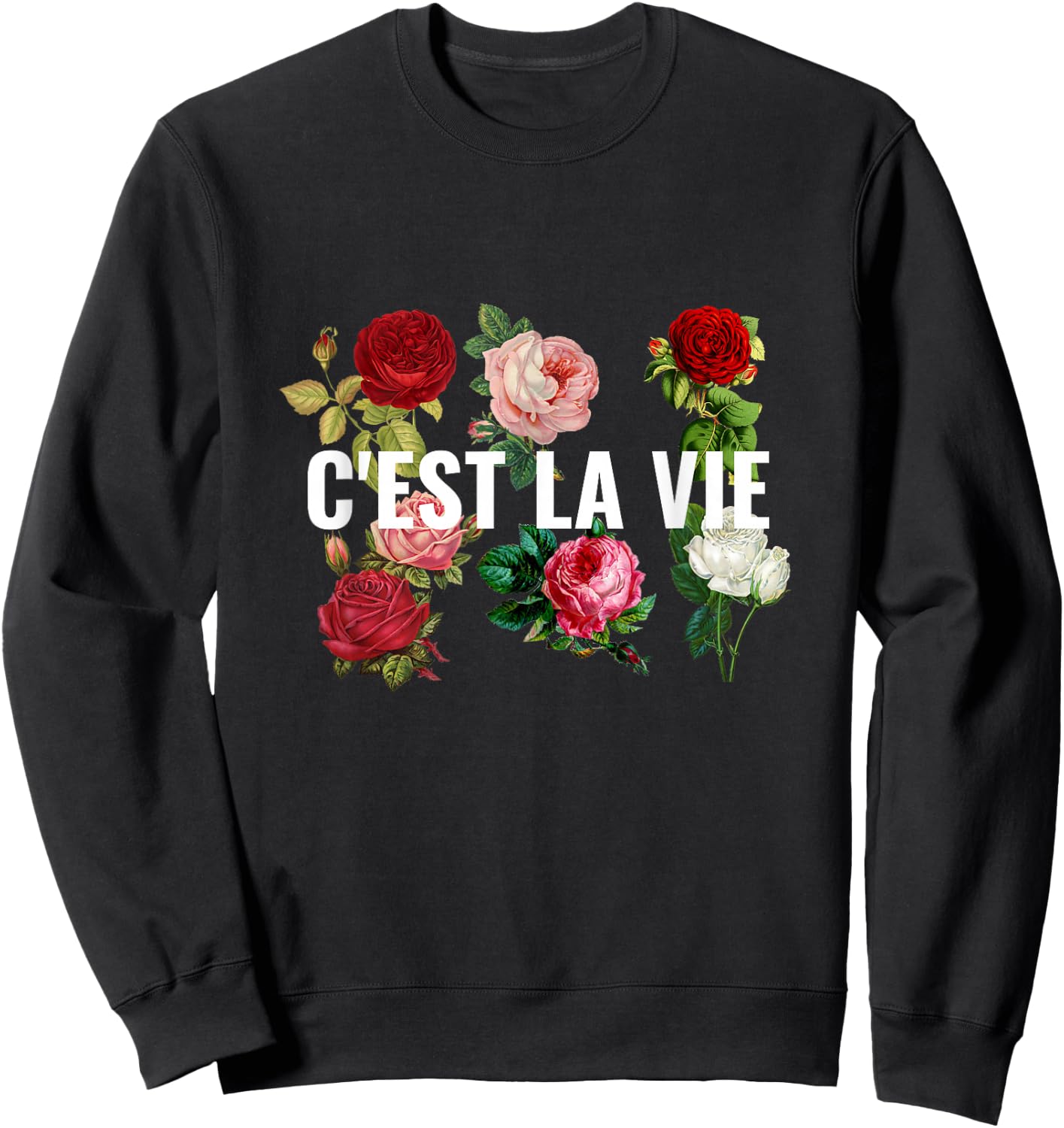 C'est La Vie French White Rose Flower Floral Love Dream Sweatshirt - Sweatshirt | Black