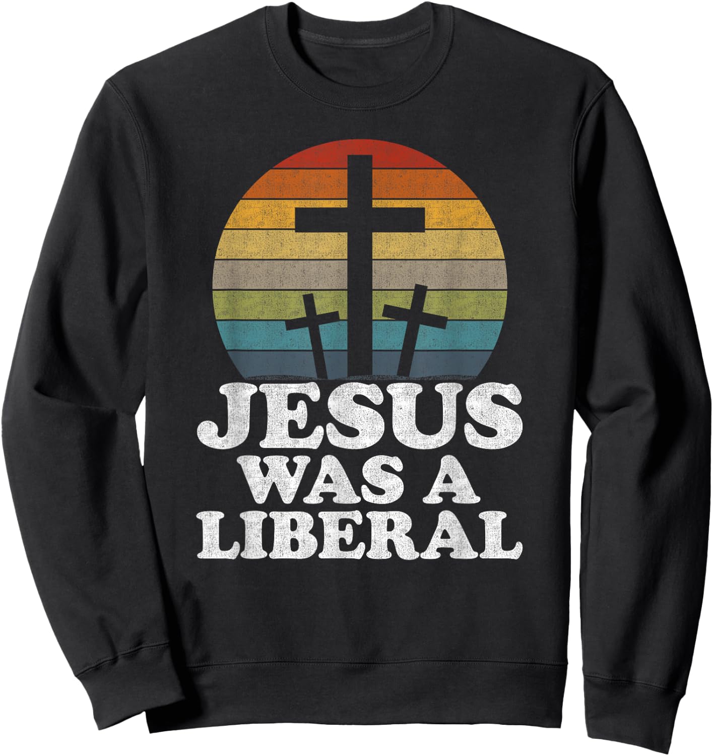 Woke Christian Democrat Jesus Was A Liberal Sweatshirt - Sweatshirt | Black
