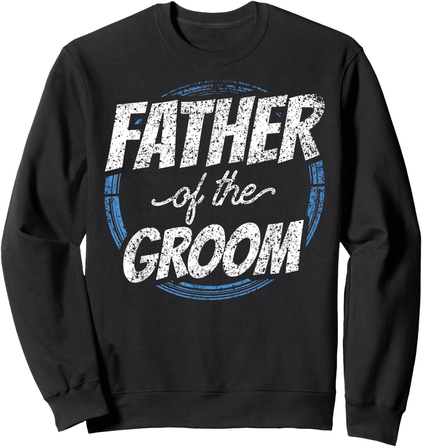 Father of The Groom Bachelor Party Wedding Dad Daddy Sweatshirt - Sweatshirt | Black