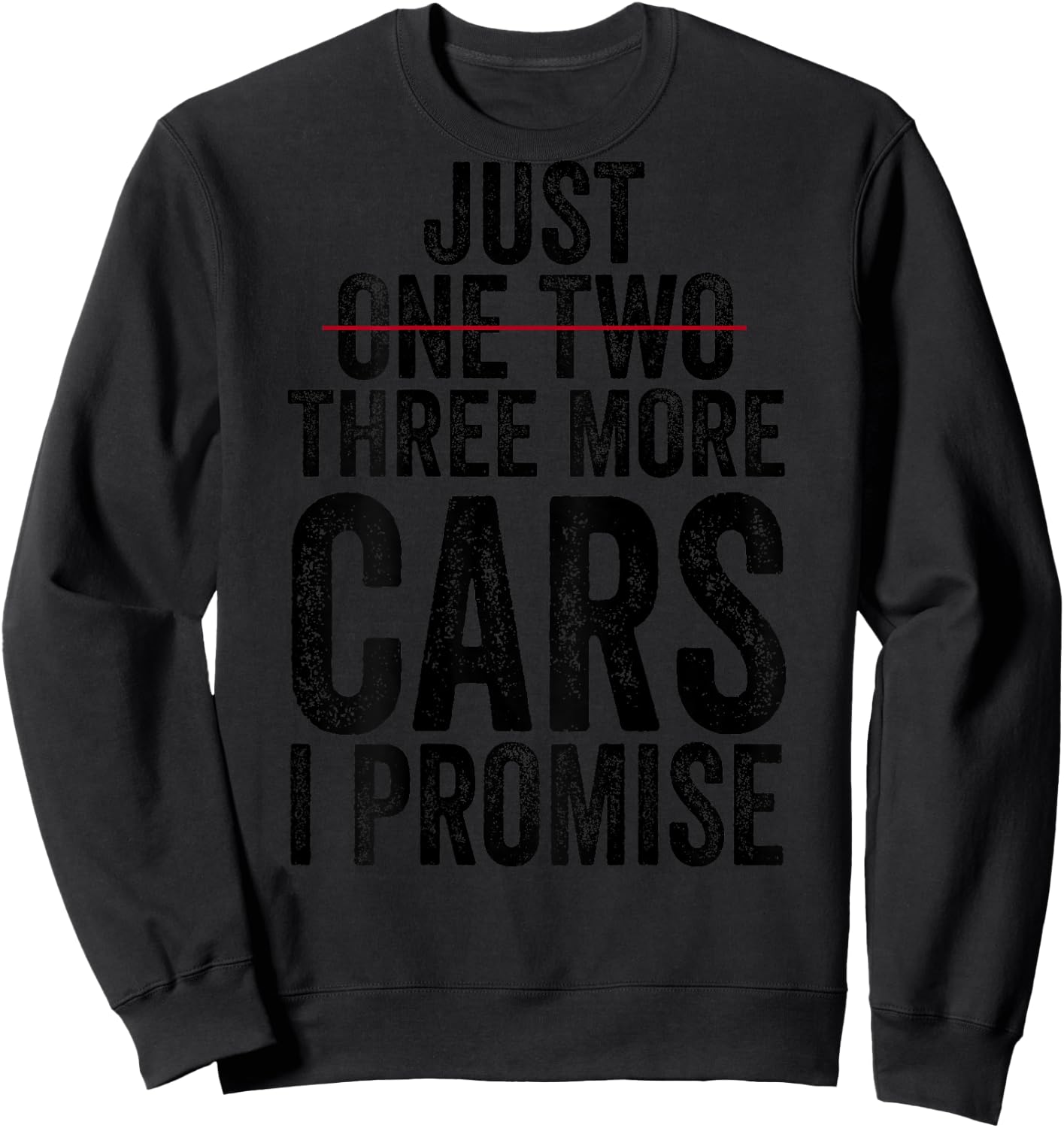 Just One Two Three More Cars I Promise (on back) Sweatshirt - Sweatshirt | Black