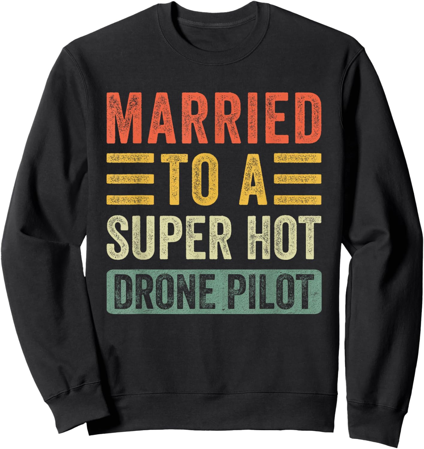 Married to a Super Hot Drone Pilot Funny Husband Wife Sweatshirt - Sweatshirt | Black