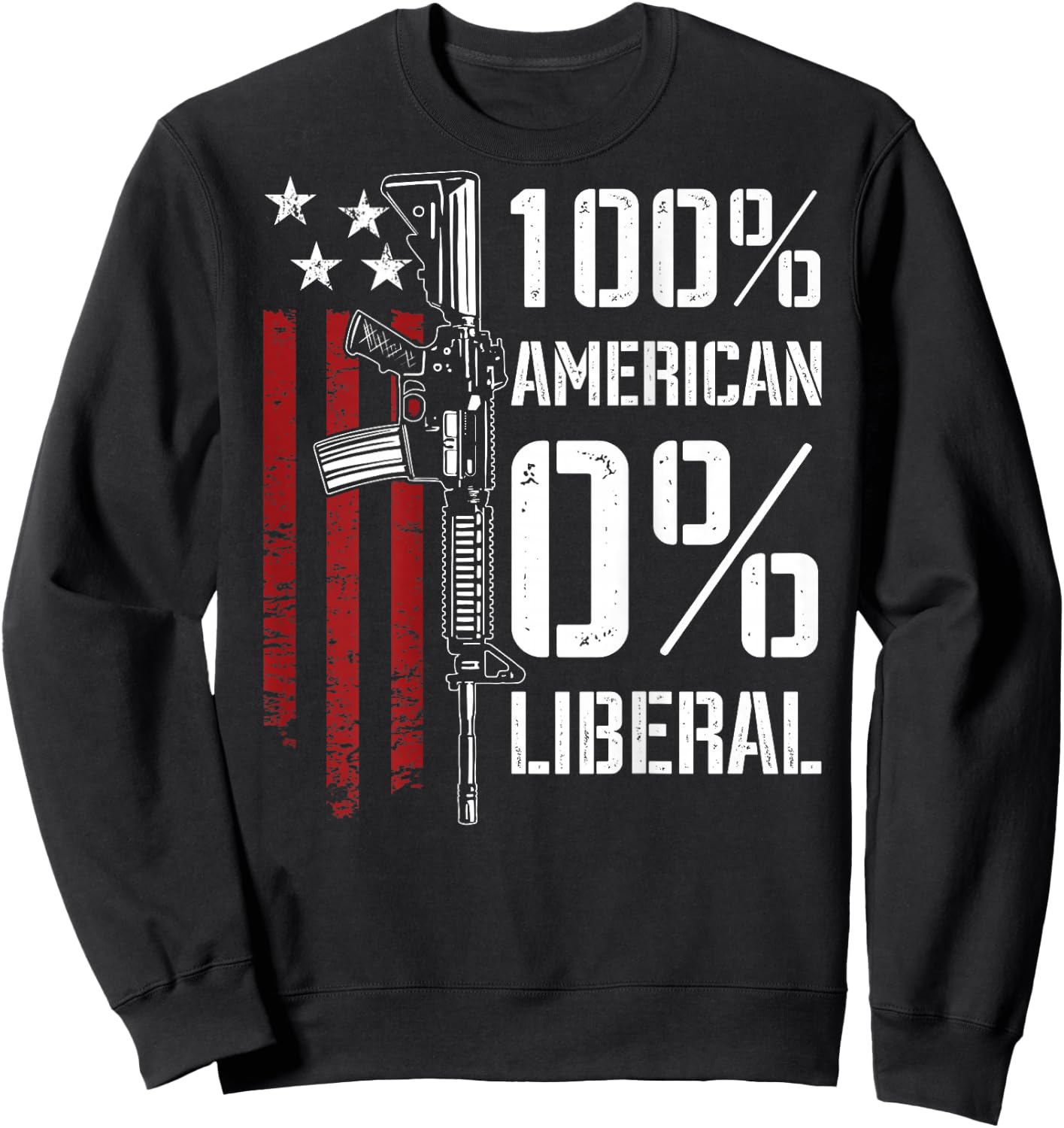 100% American 0% Liberal - Funny Pro Gun - ON Back Sweatshirt - Sweatshirt | Black
