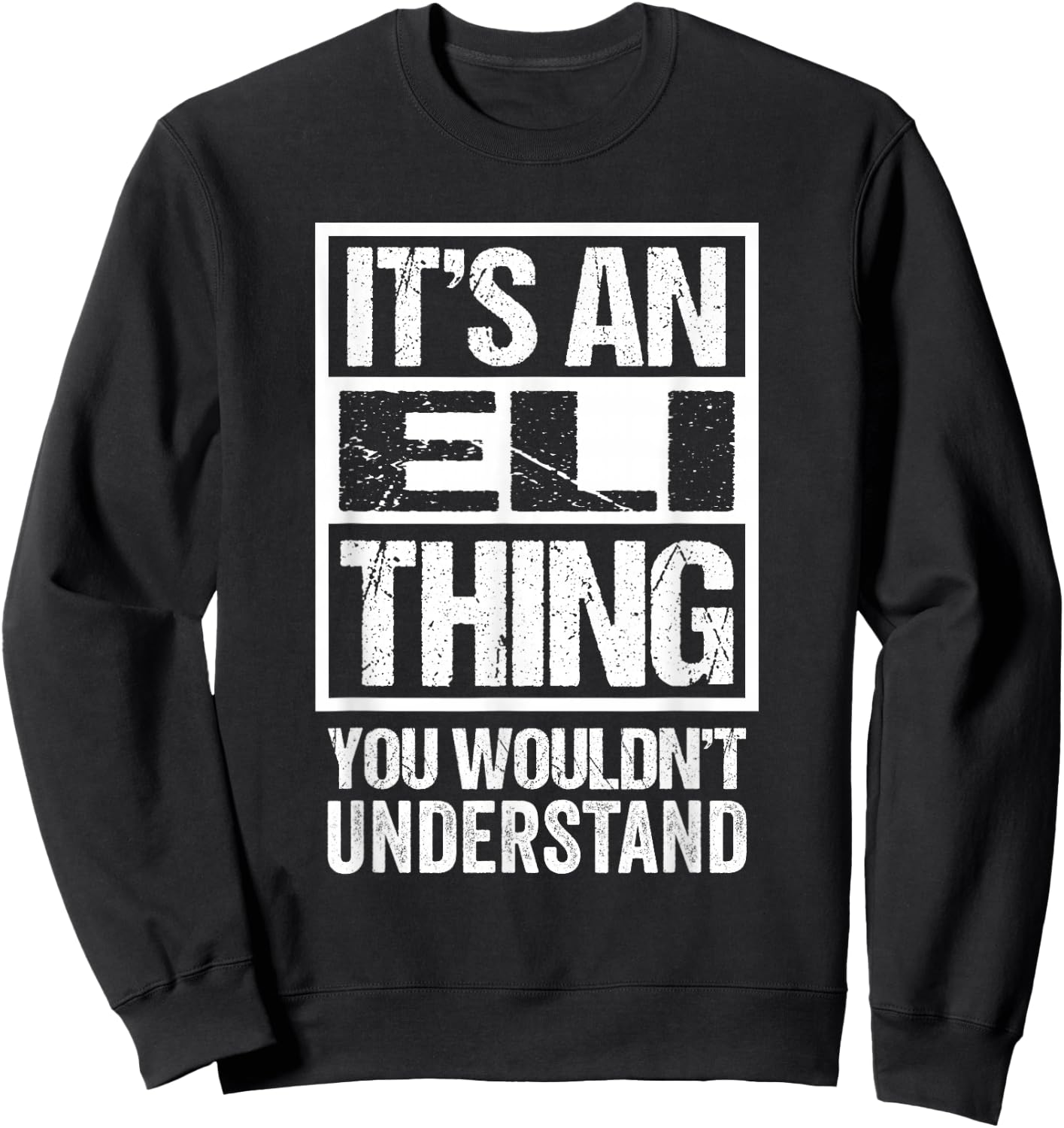 It's An Eli Thing You Wouldn't Understand First Name Sweatshirt - Sweatshirt | Black