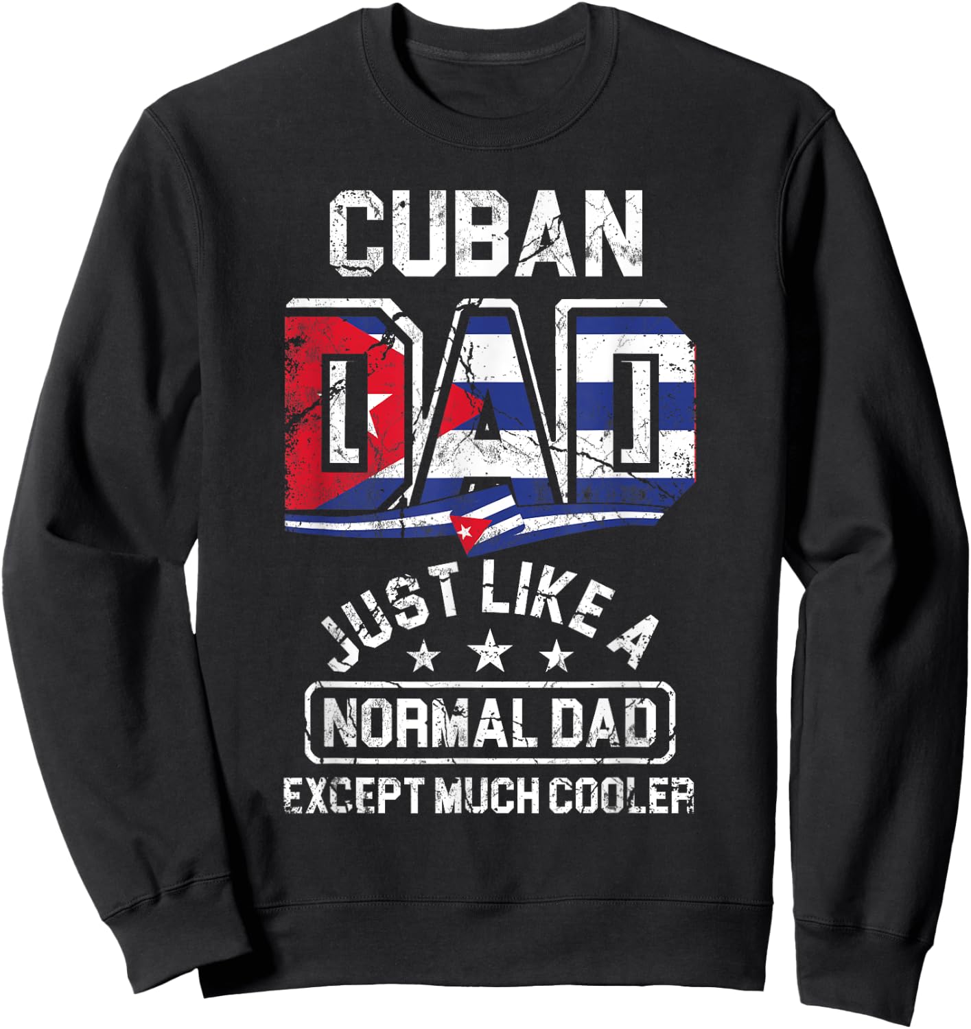 Fathers Day Cuban Dad Just Like A Normal Dad Except Cooler Sweatshirt - Sweatshirt | Black