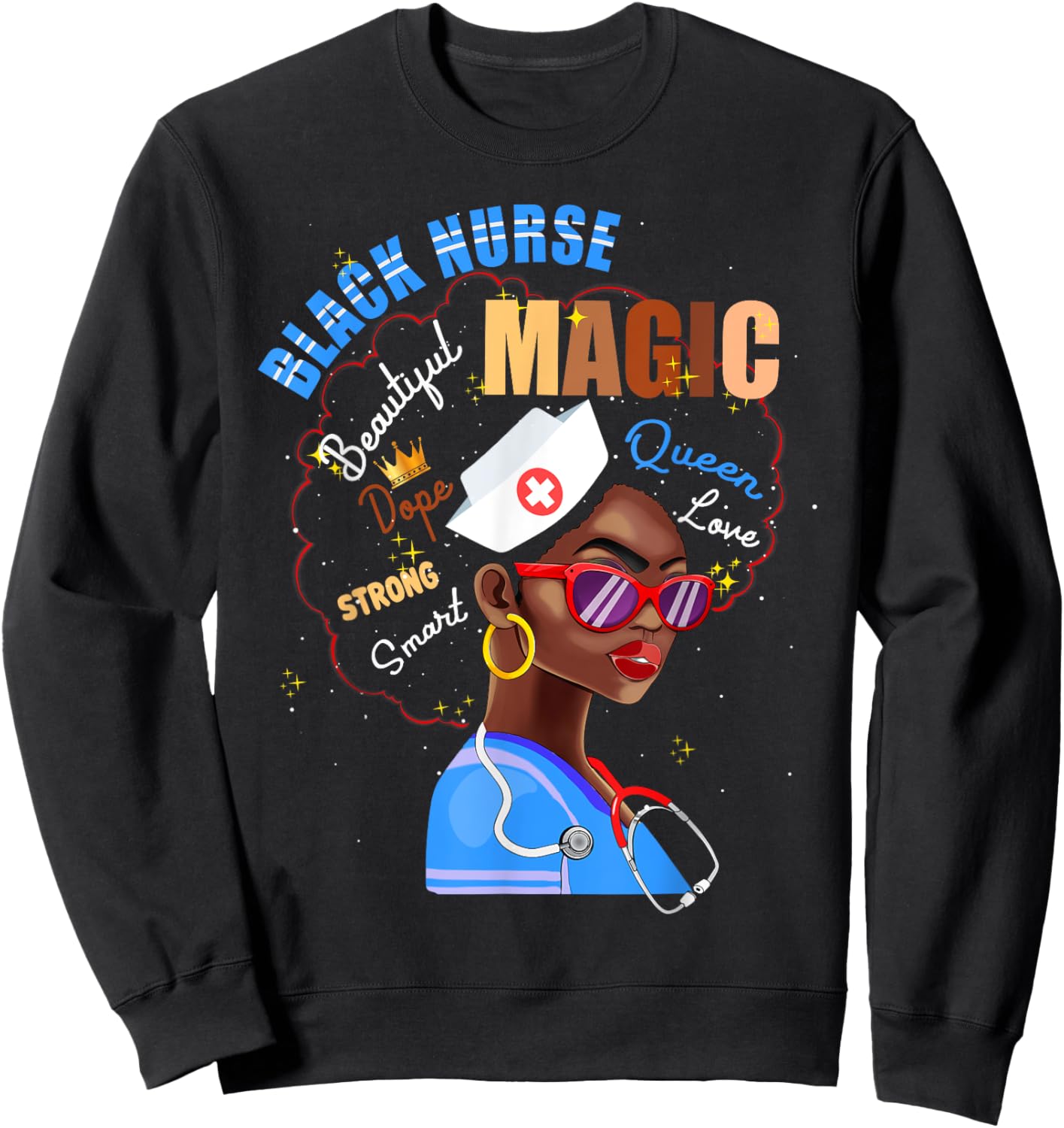 Magic Black Nurse Melanin Black Pride Nurses Day Sweatshirt - Sweatshirt | Black