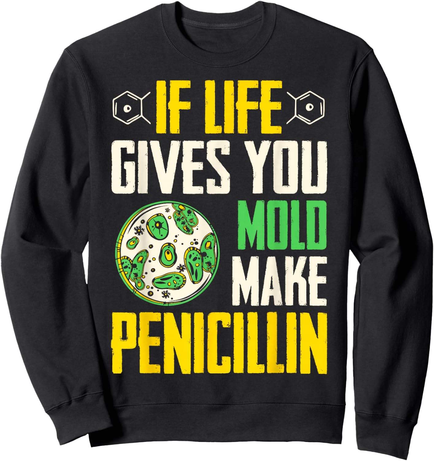 Microbiologist Mold And Penicillin Biology Microbiology Sweatshirt - Sweatshirt | Black