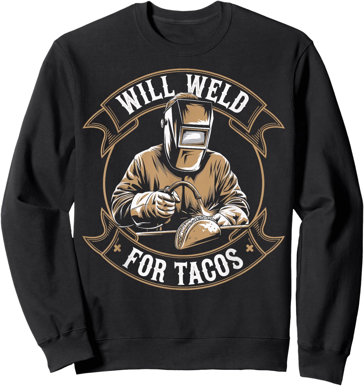 Will Weld For Tacos Welder Funny Welding Sweatshirt - Sweatshirt | Black