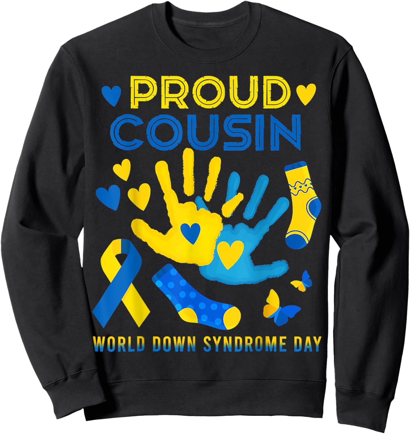 Proud Cousin T21 World Down Syndrome Awareness Day Ribbon T Sweatshirt - Sweatshirt | Black