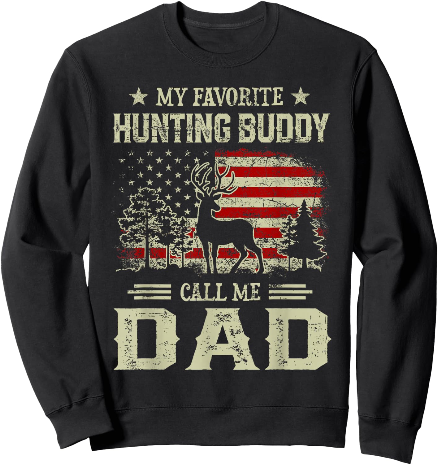 Hunting Buddy Shirt | My Favorite Hunting Buddy Calls Me Dad Sweatshirt - Sweatshirt | Black