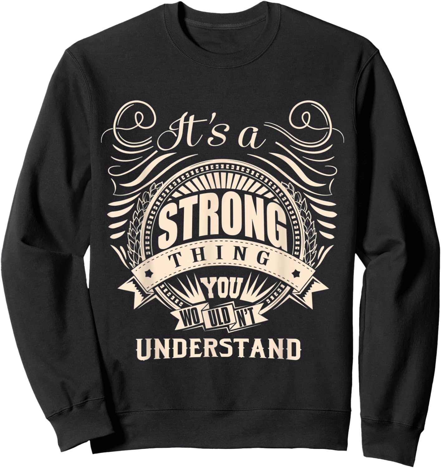 It's a STRONG thing you wouldn't understand Gift Sweatshirt - Sweatshirt | Black
