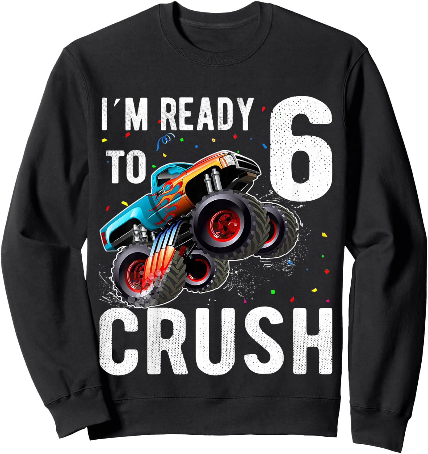 Kids Monster Trucks 6th Birthday Party Shirt Six Years old Boys Sweatshirt - Sweatshirt | Black